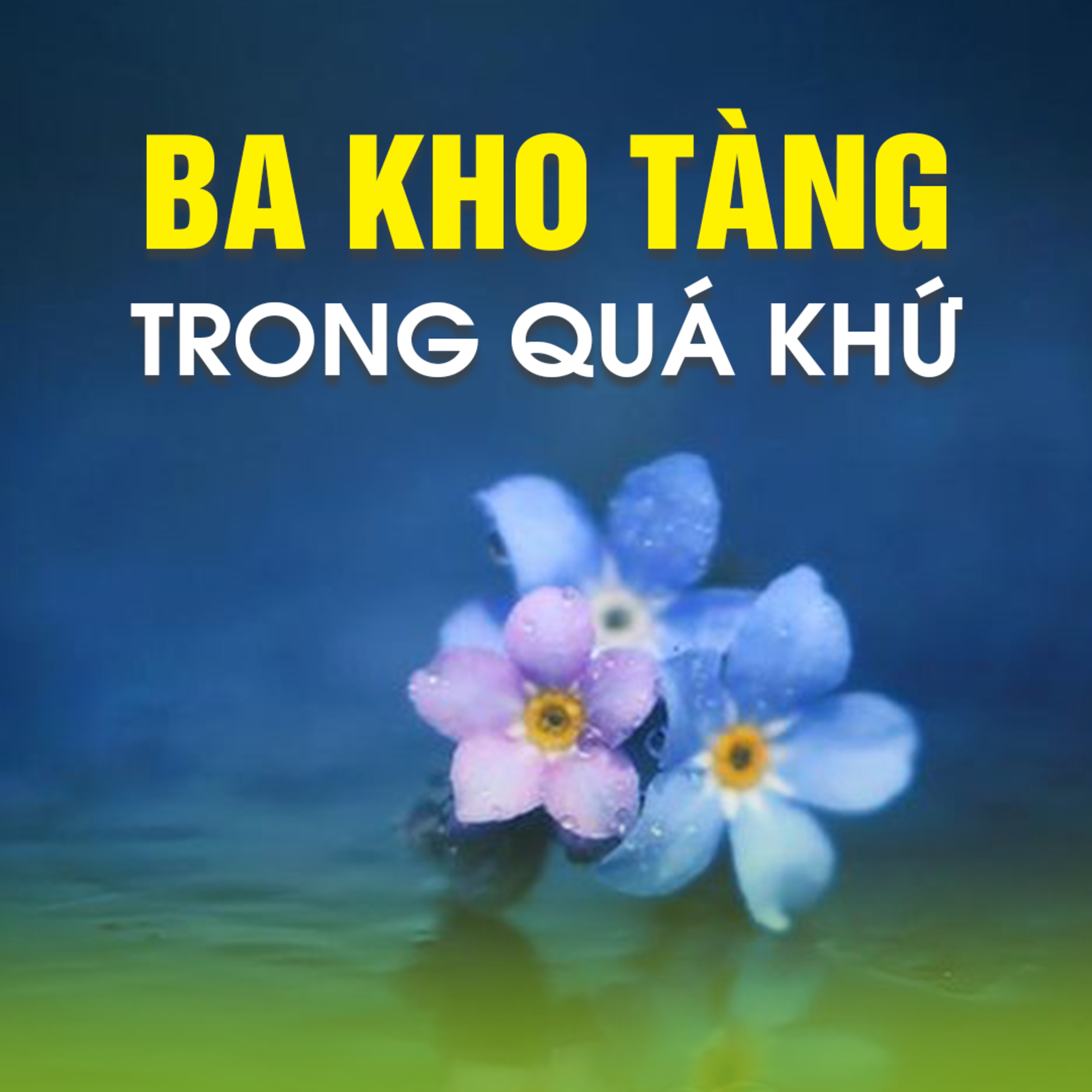 BA KHO TÀNG TRONG QUÁ KHỨ  episode artwork