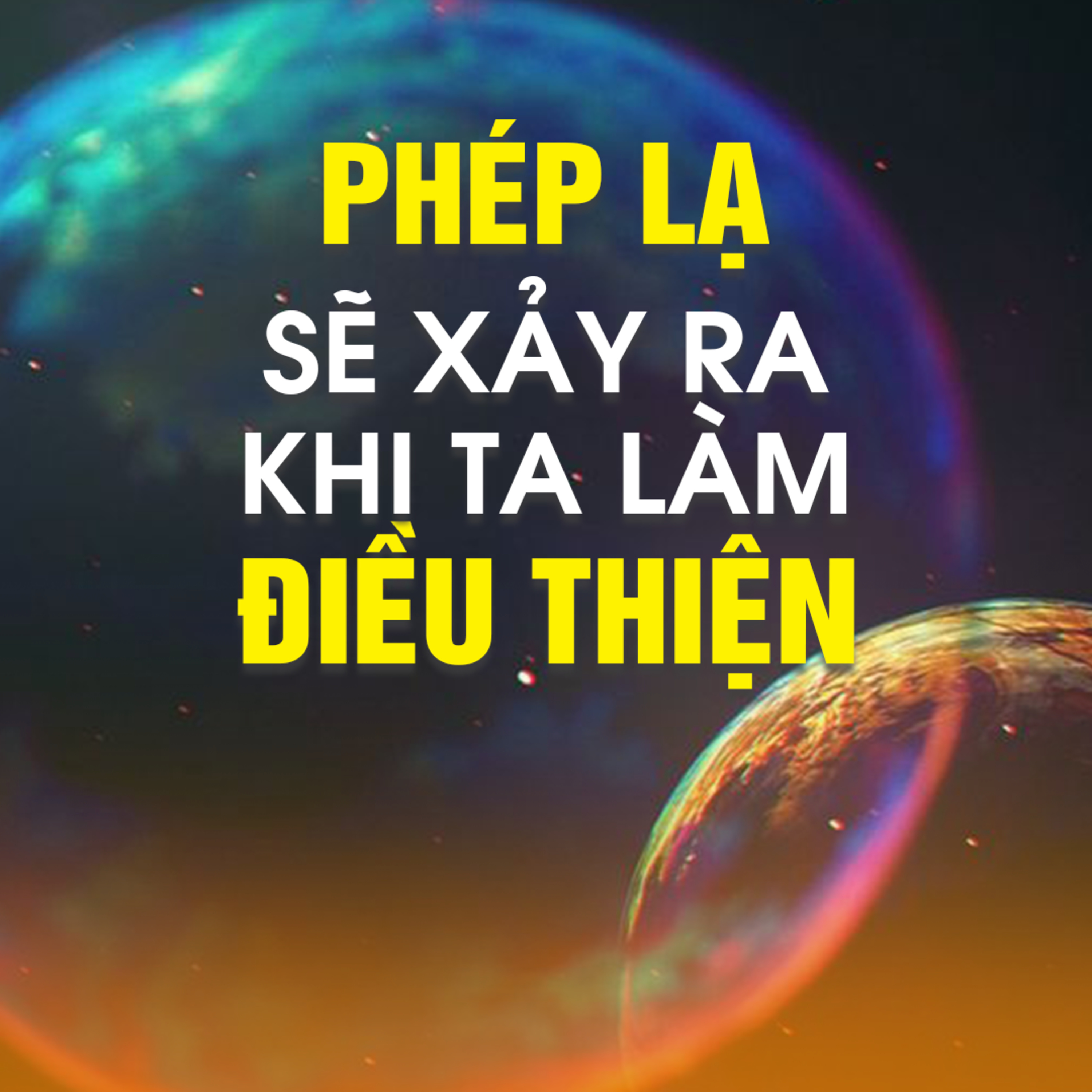 PHÉP LẠ SẼ XẢY RA KHI TA LÀM ĐIỀU THIỆN - Trích bài Nội Tâm Và Nghiệp Báo - TT. TS Thích Chân Quang