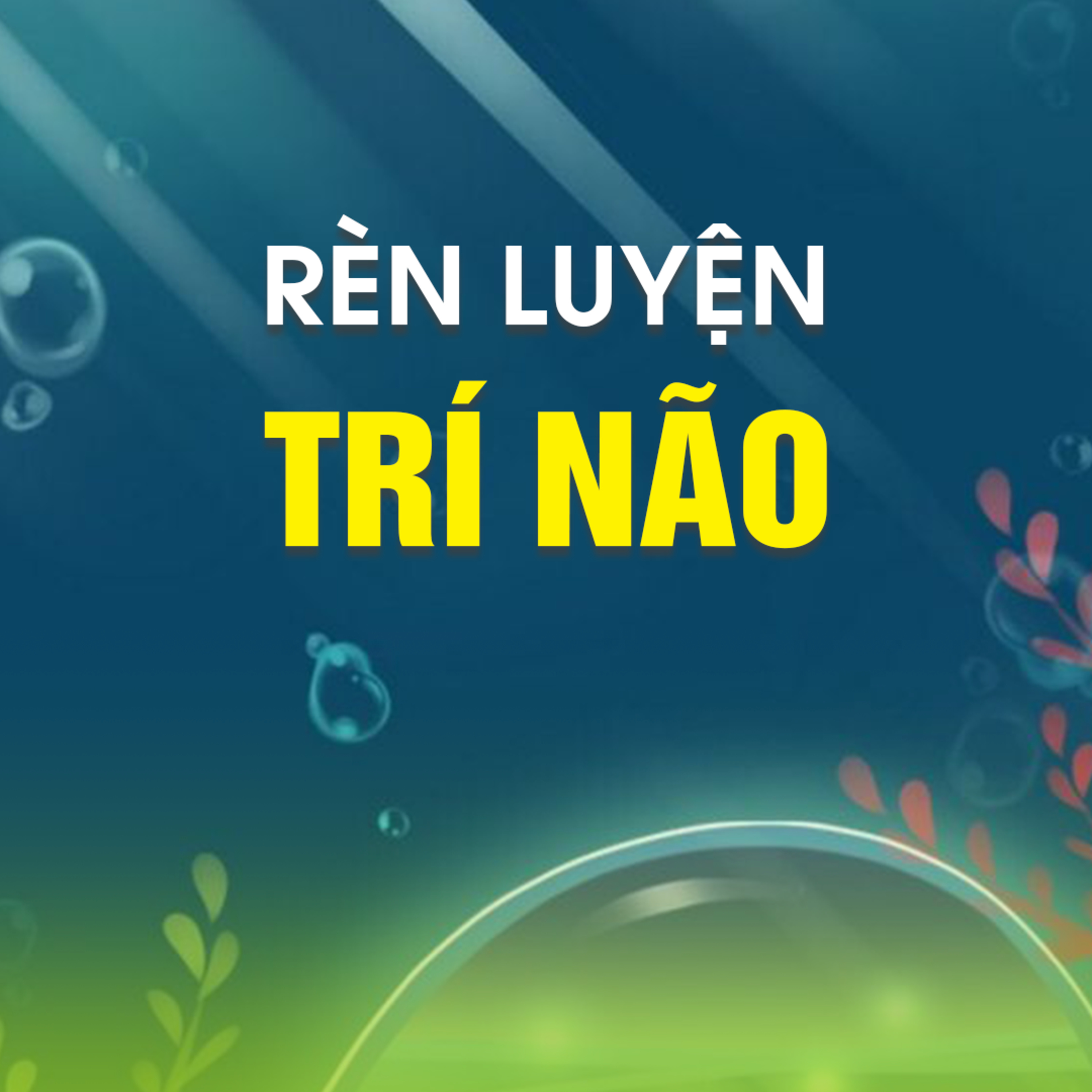 RÈN LUYỆN TRÍ NÃO - Trích bài Luyện Trí Thông Minh - TT. TS. Thích Chân Quang episode artwork