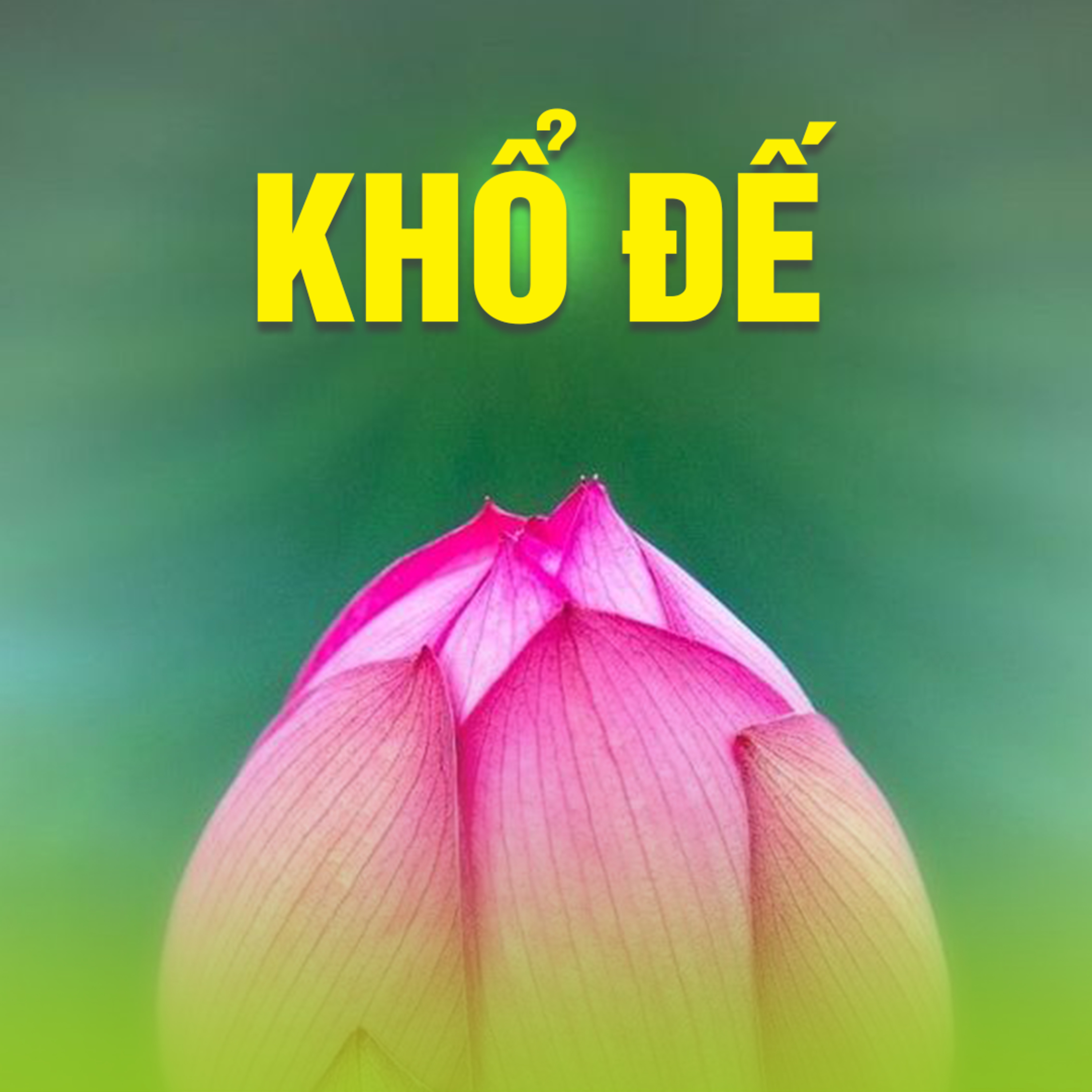 KHỔ ĐẾ 1, 2 | TT. TS. Thích Chân Quang episode artwork