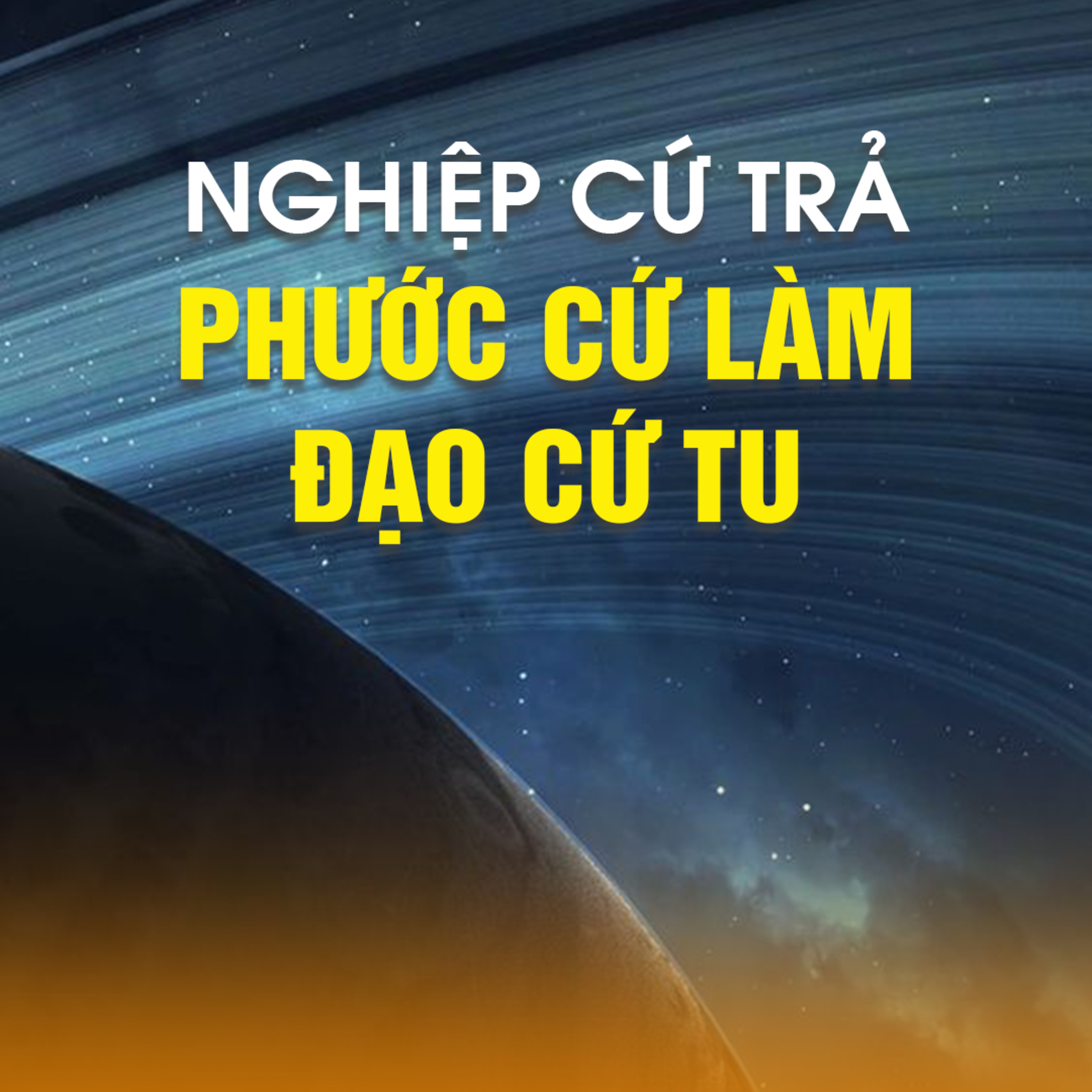 NGHIỆP CỨ TRẢ PHƯỚC CỨ LÀM ĐẠO CỨ TU | TT. TS. Thích Chân Quang episode artwork