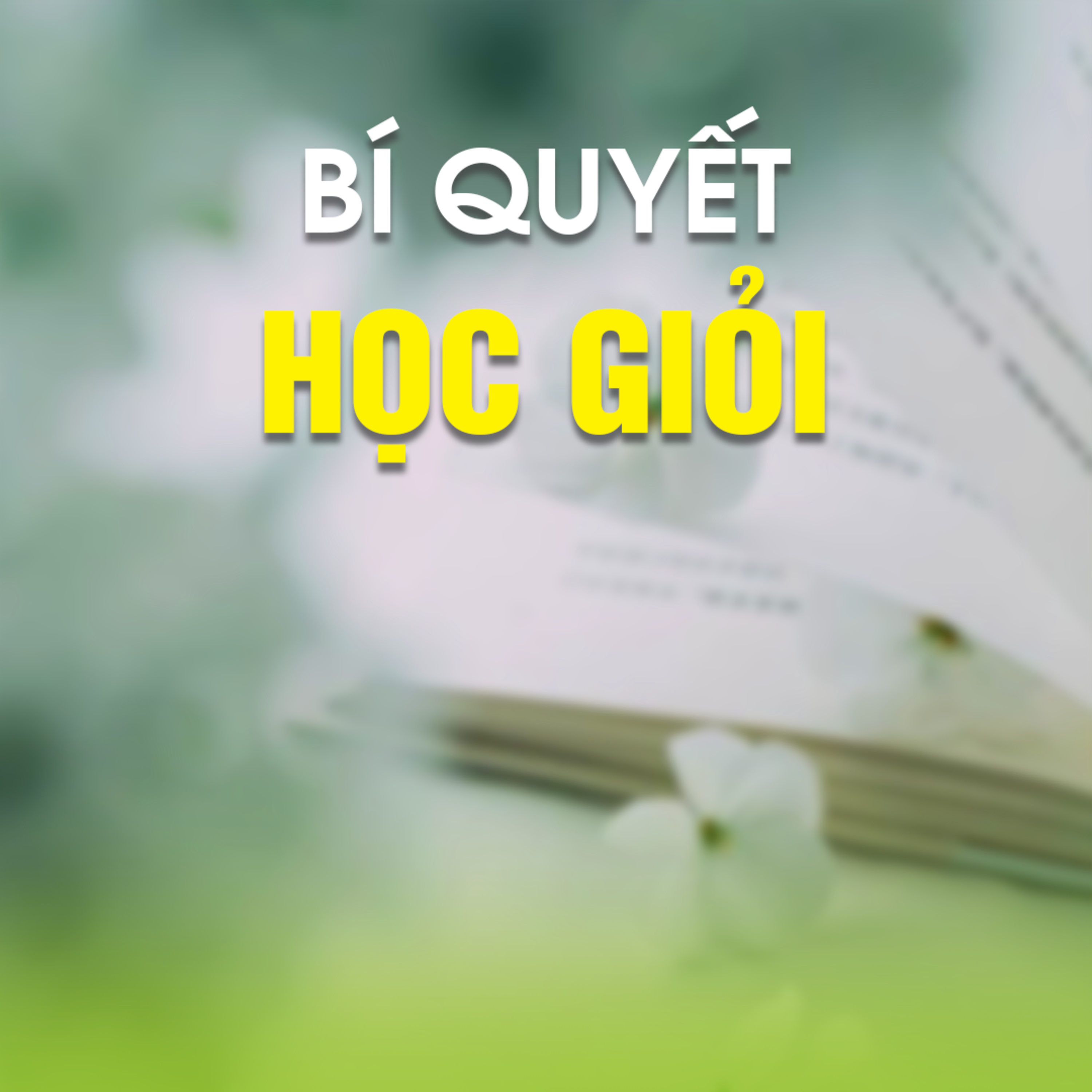 BÍ QUYẾT HỌC GIỎI  episode artwork