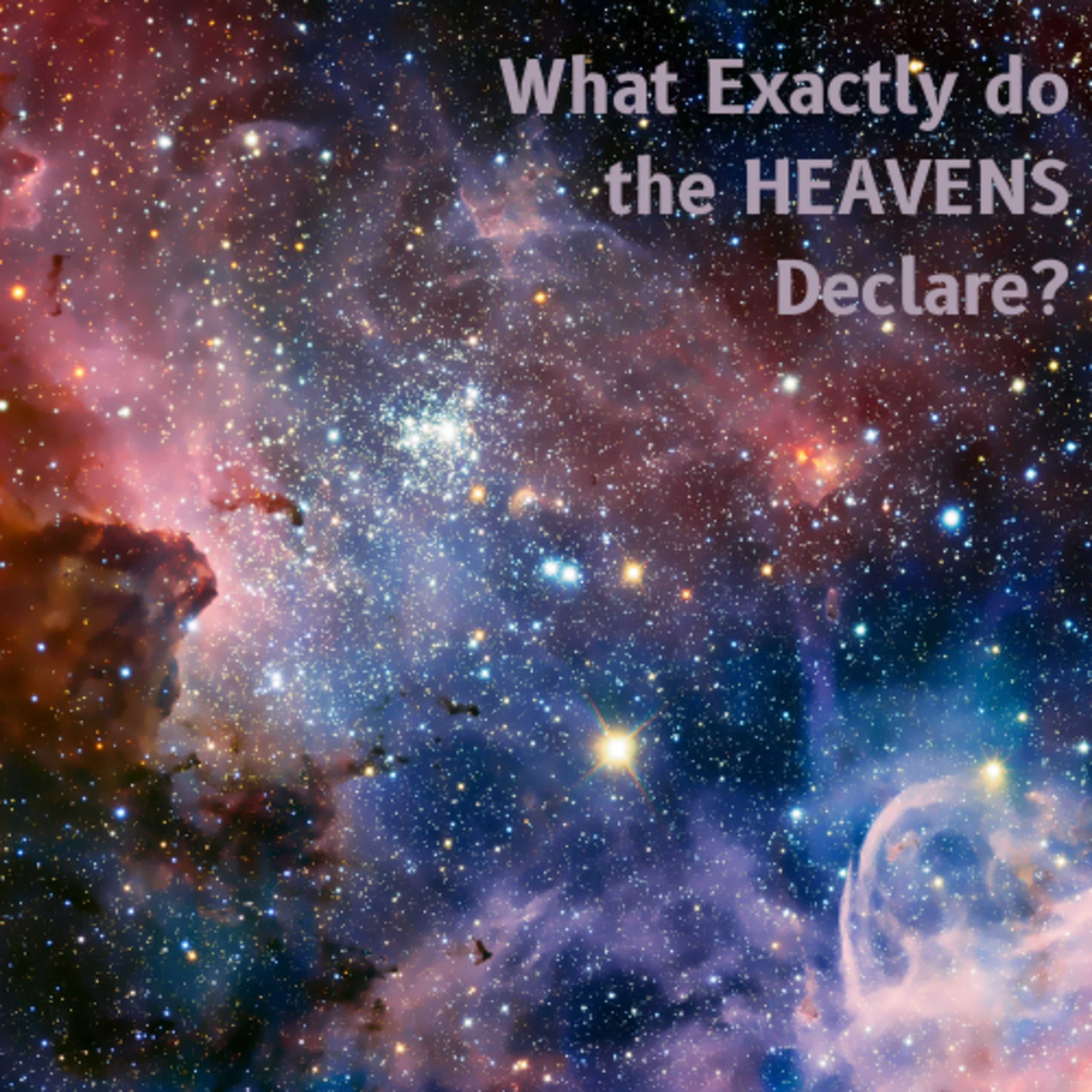Ep. 7 What exactly do the Heavens declare? episode artwork