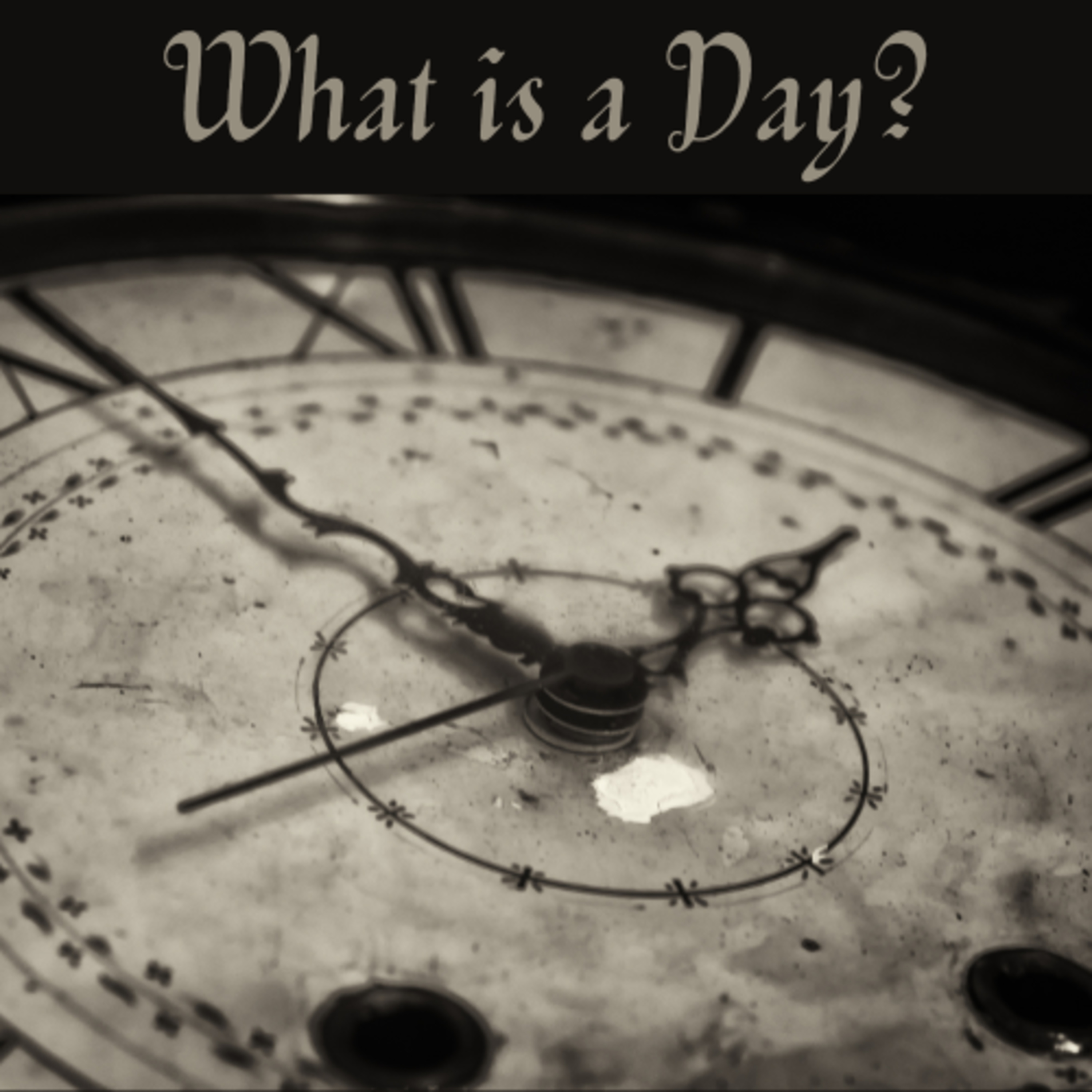 Ep. 9 What is a Day?