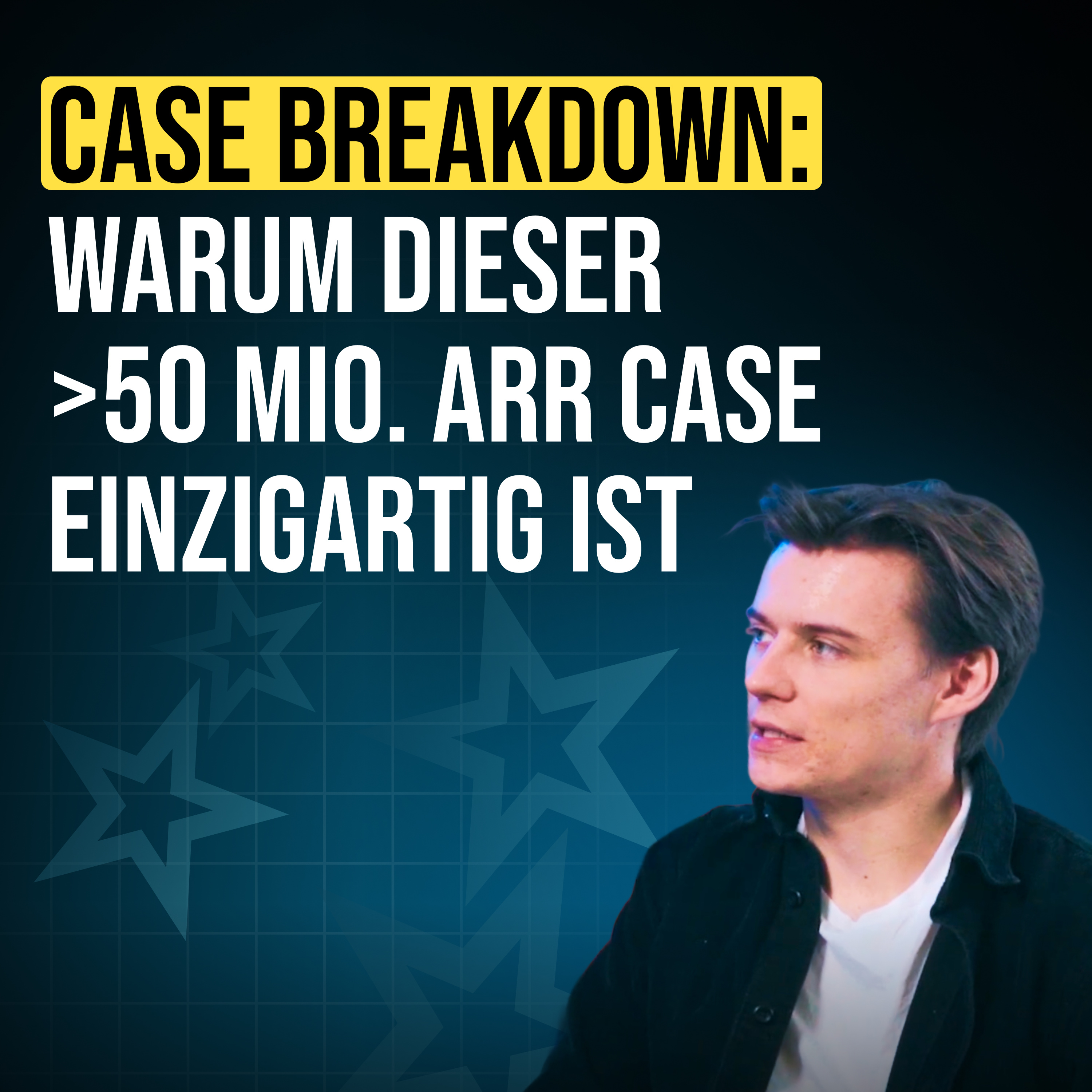 #103 Case Breakdown: Warum dieser >50 Mio. ARR Case einzigartig ist episode artwork
