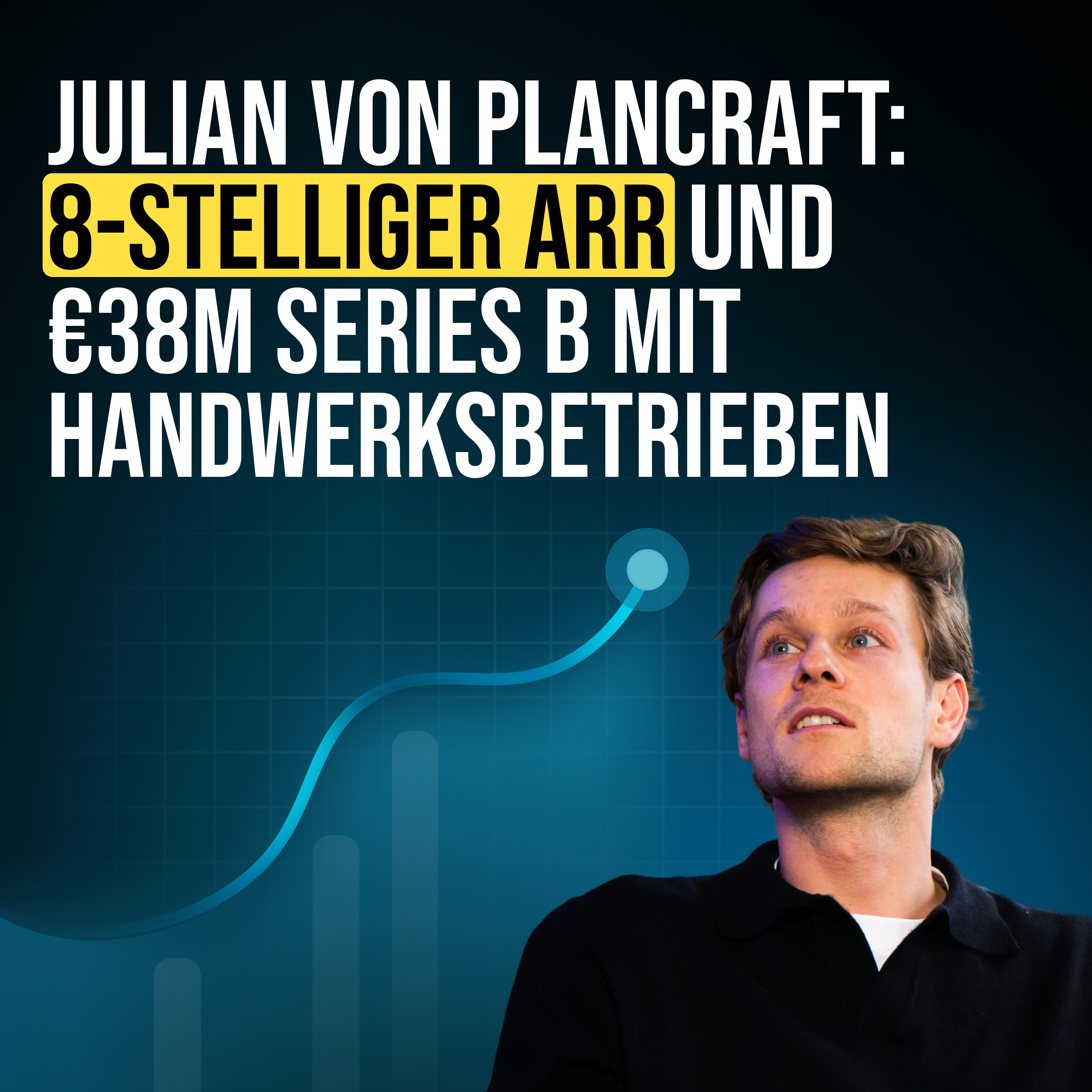 #104 €38M Series B und 8-stelliger ARR mit Handwerksbetrieben (Interview mit Julian von plancraft) episode artwork