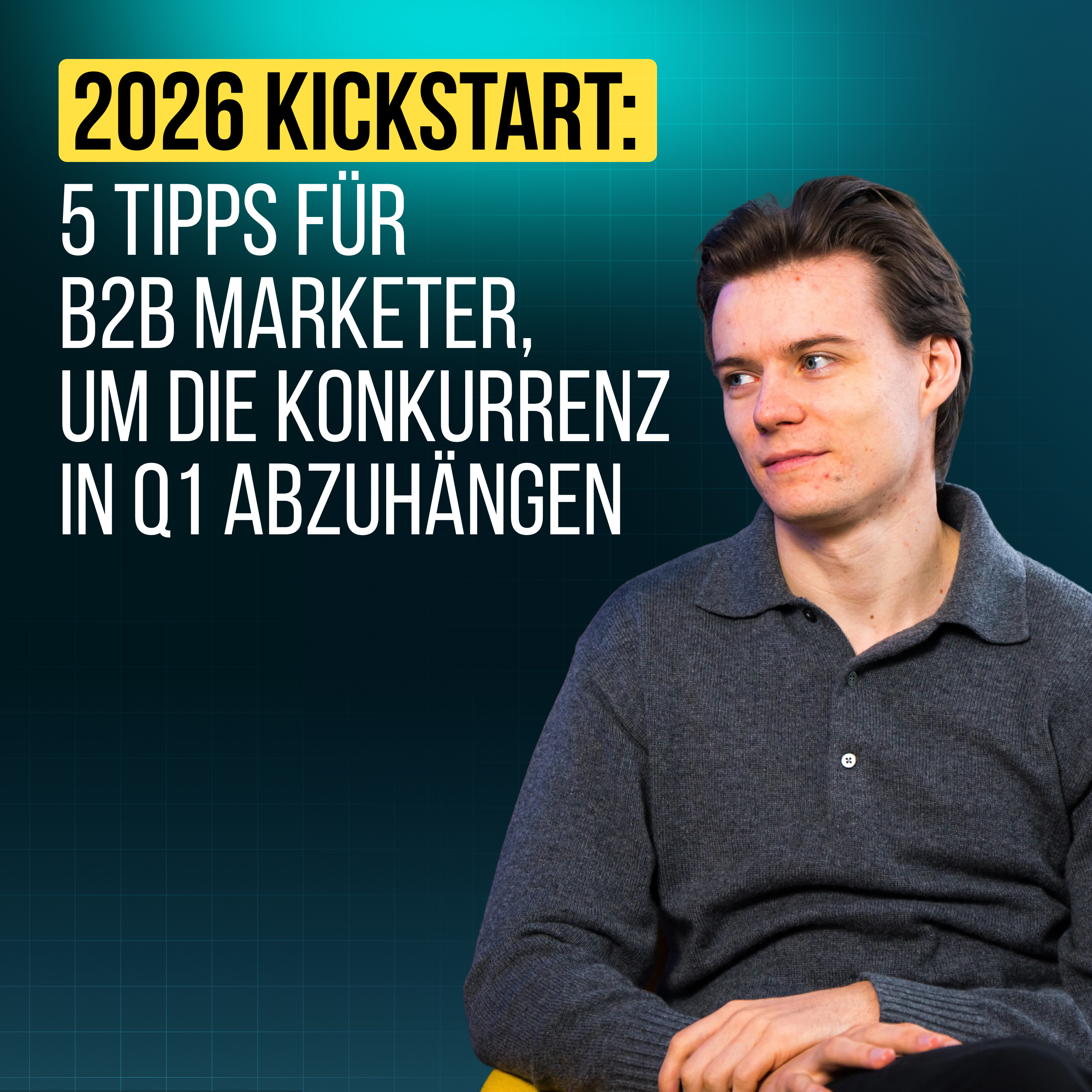 #108 2026 Kickstart: 5 Tipps für B2B Marketer, um die Konkurrenz in Q1 abzuhängen