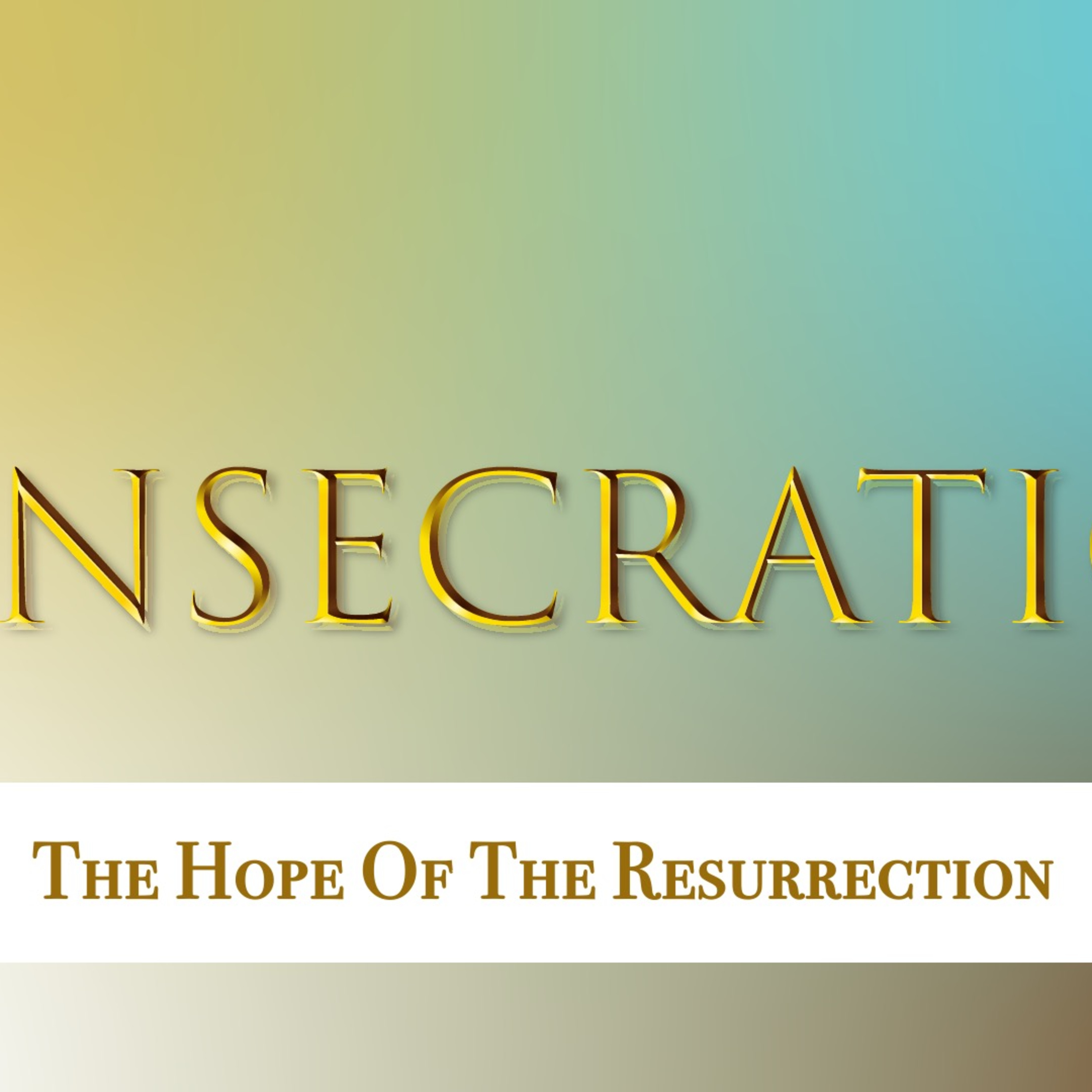 Consecration 5: The Hope of the Resurrection  episode artwork
