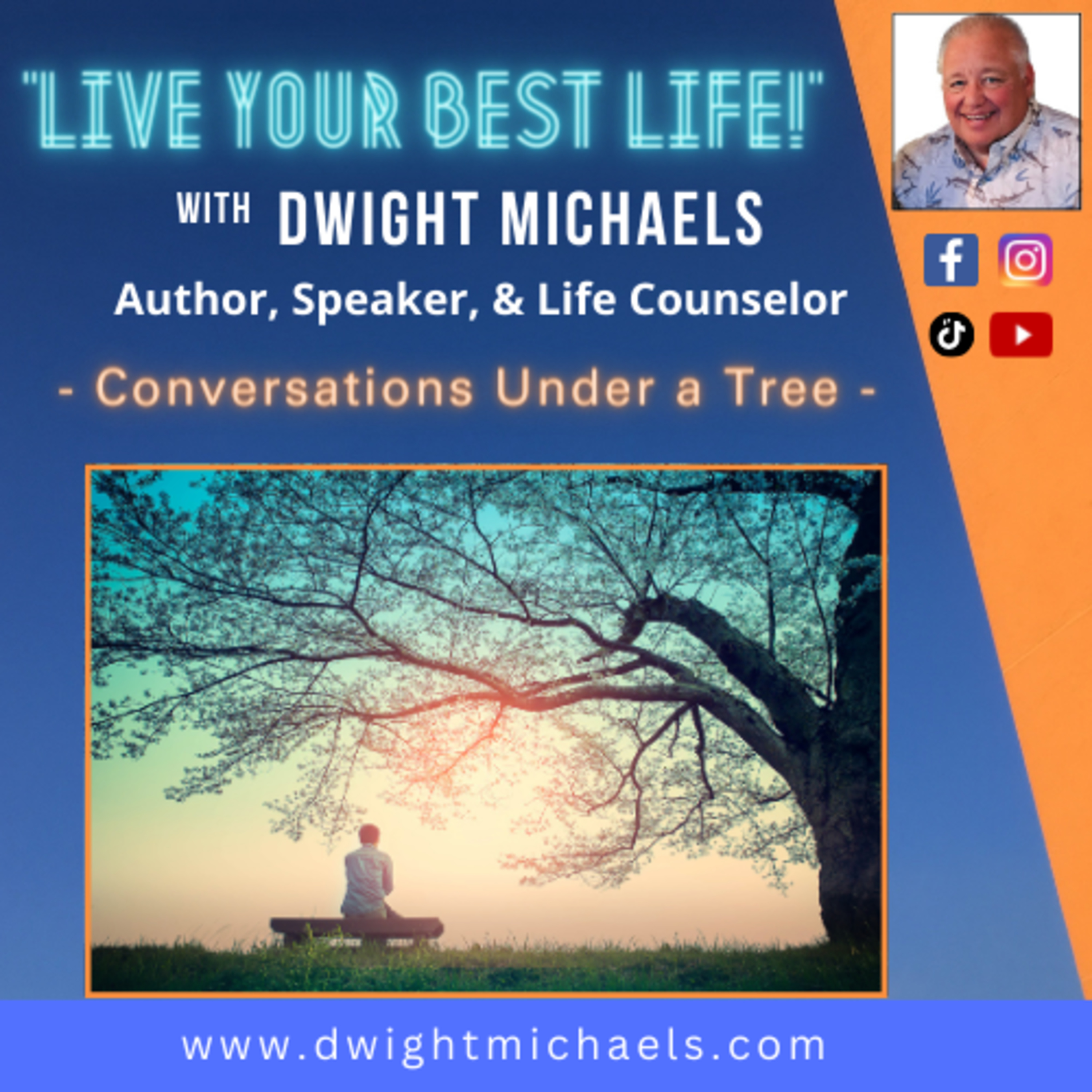 Live Your Best Life with Dwight Michaels - "Conversations Under a Tree" episode artwork