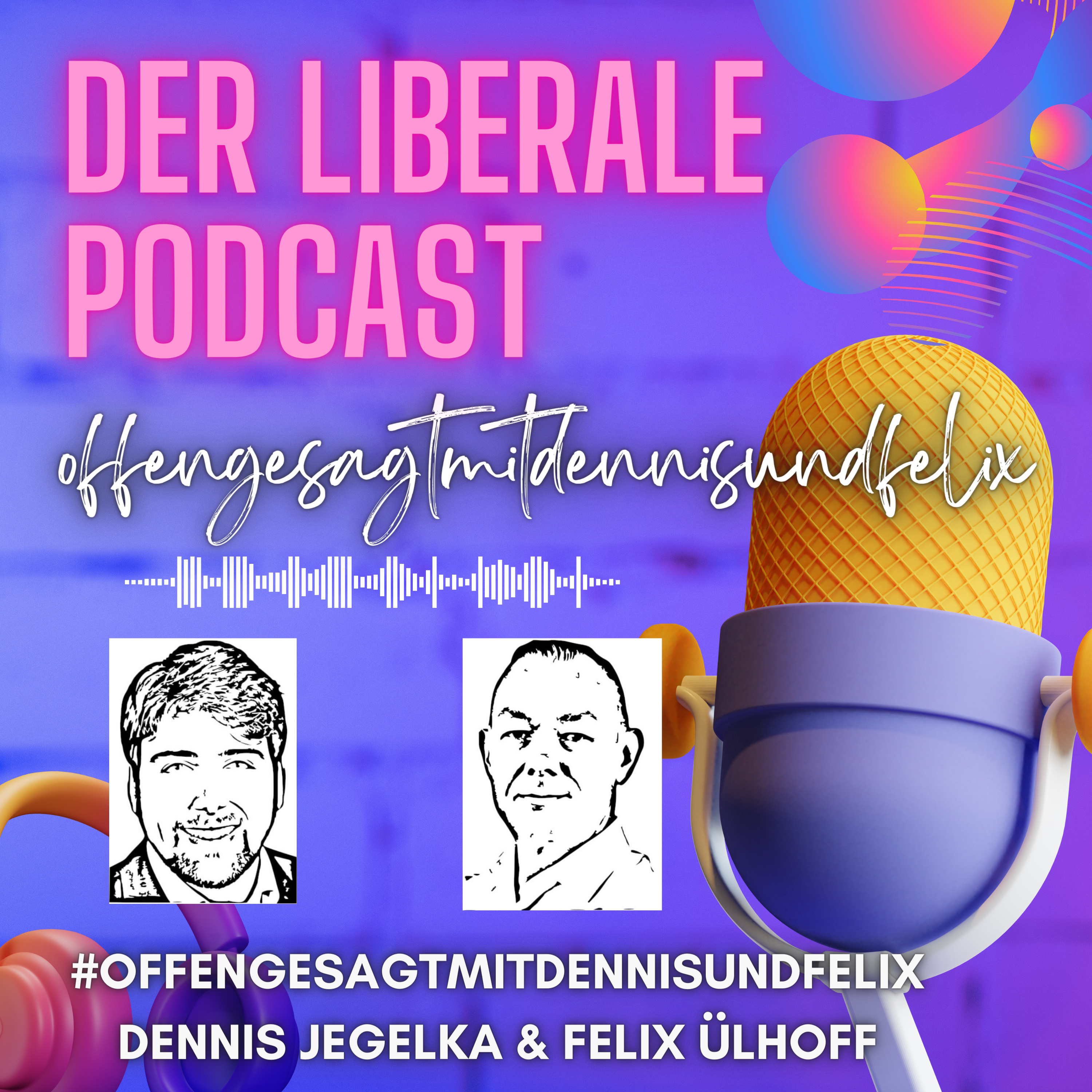 Offen gesagt: Der liberale Podcast aus Dinslaken mit Felix und Dennis