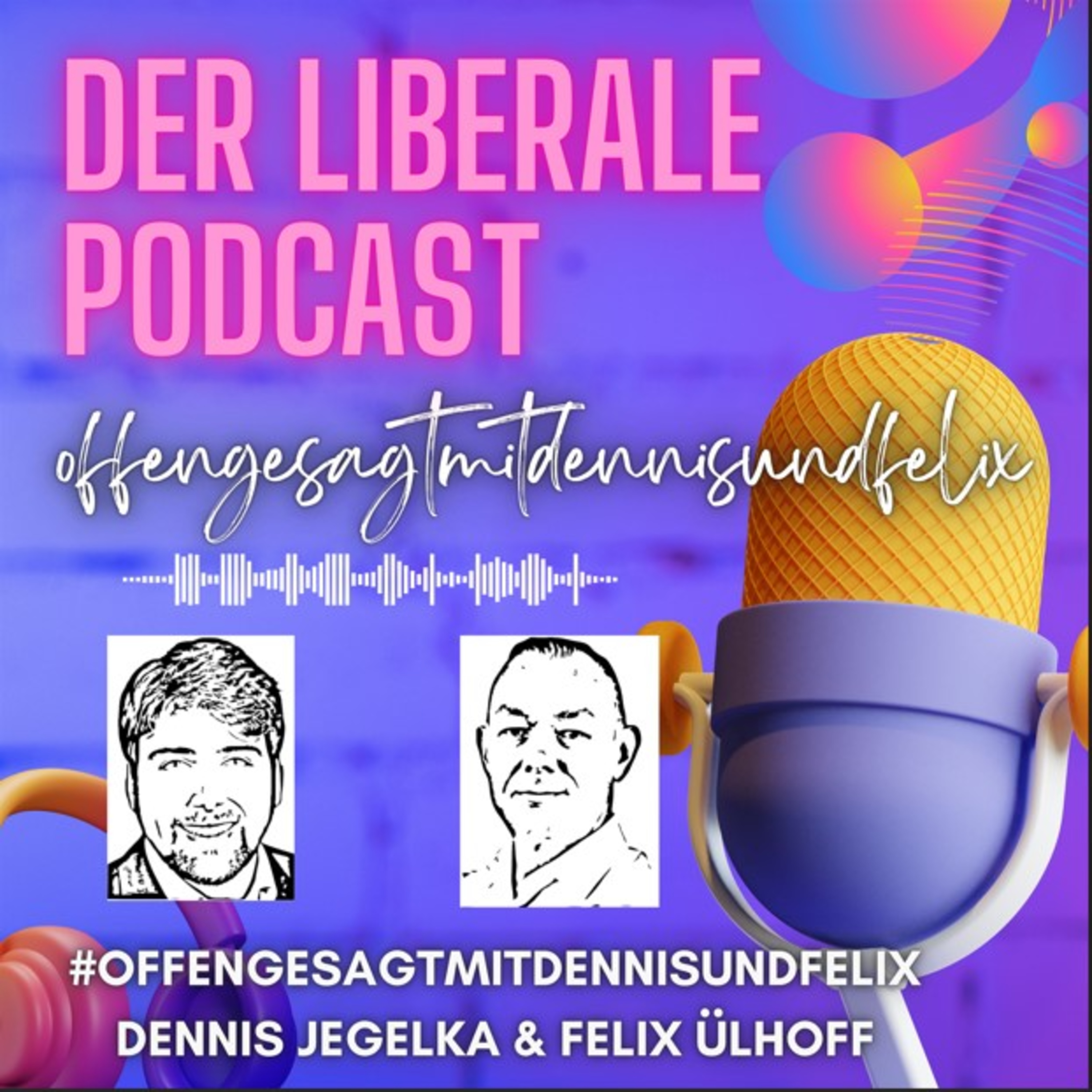 Offen gesagt: Der liberale Podcast aus Dinslaken mit Felix und Dennis