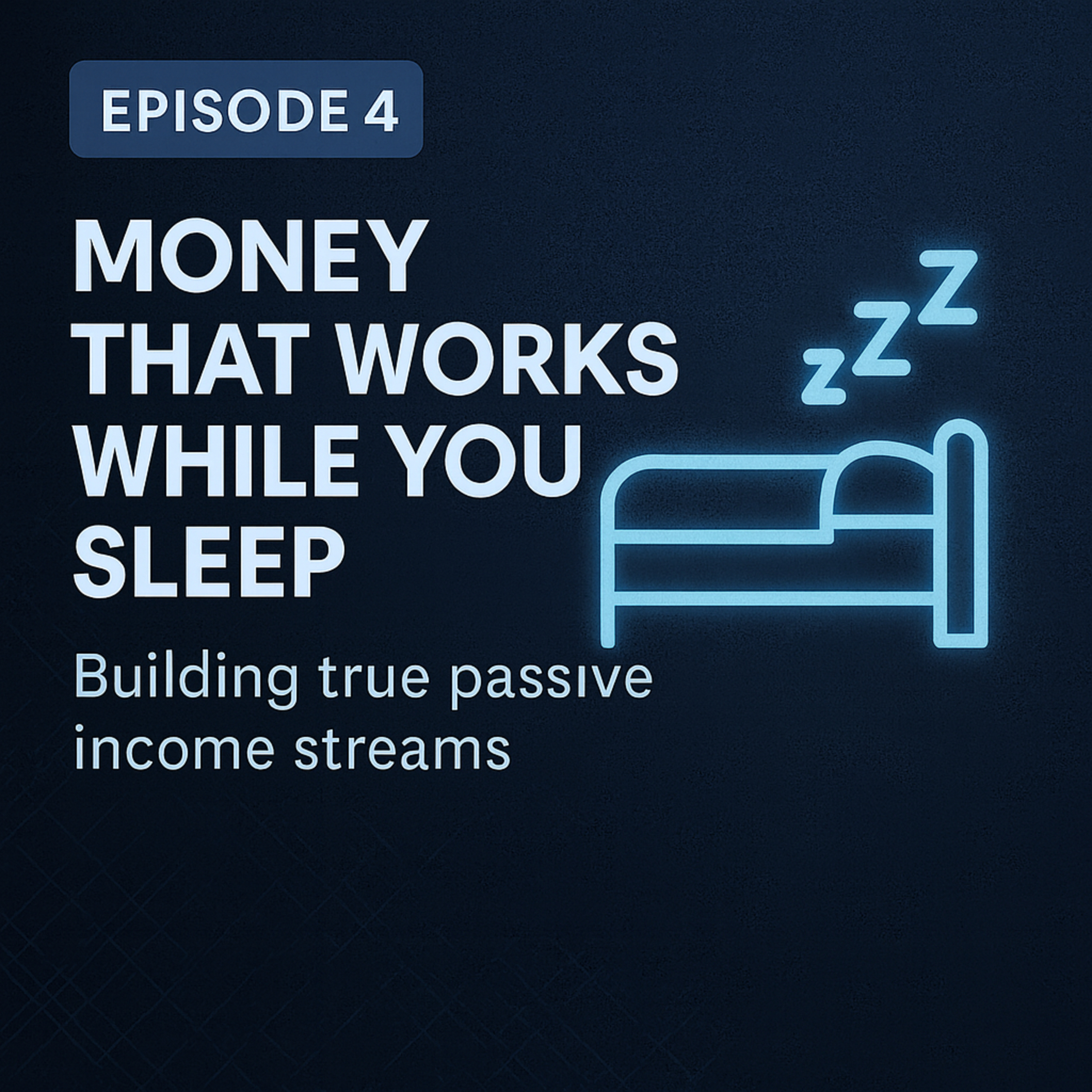 Episode 5 — Money That Works While You Sleep episode artwork