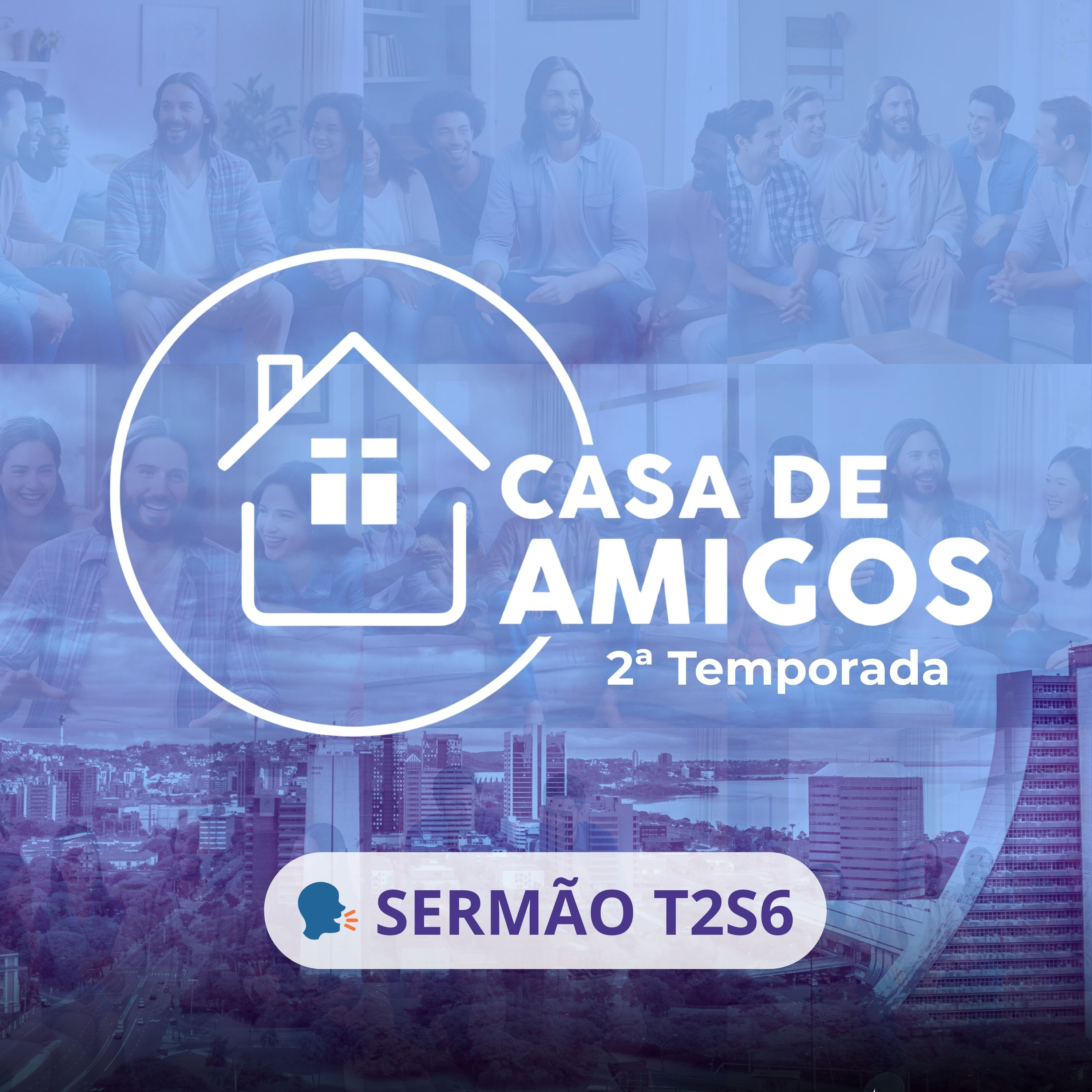 🗣️ Na Casa do Pai - Casa de Amigos T2S6 (Sermão)