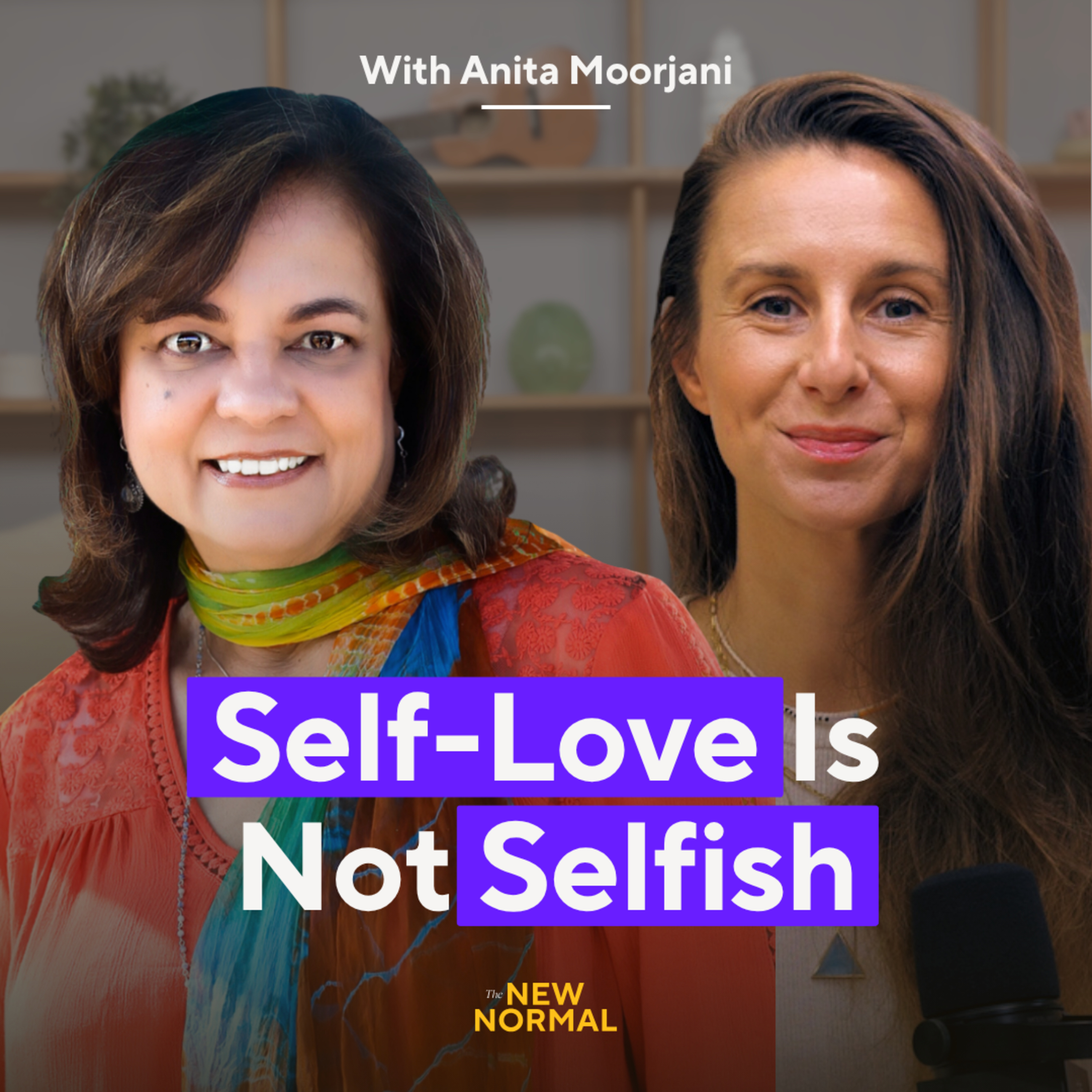 Self-Love Is Not Selfish – with Anita Moorjani