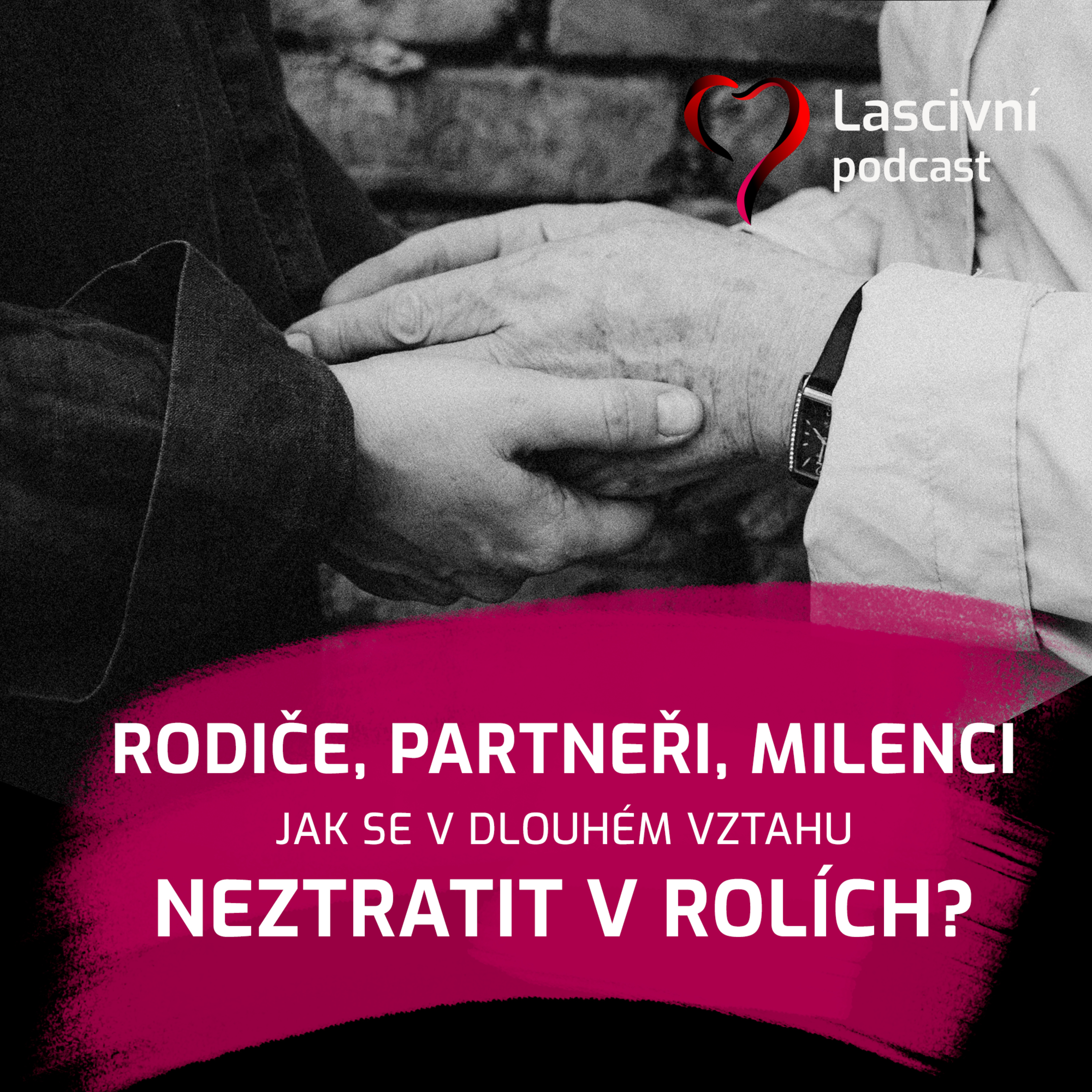 163 - Rodiče, partneři a milenci = jak se v dlouhém vztahu neztratit v rolích?
