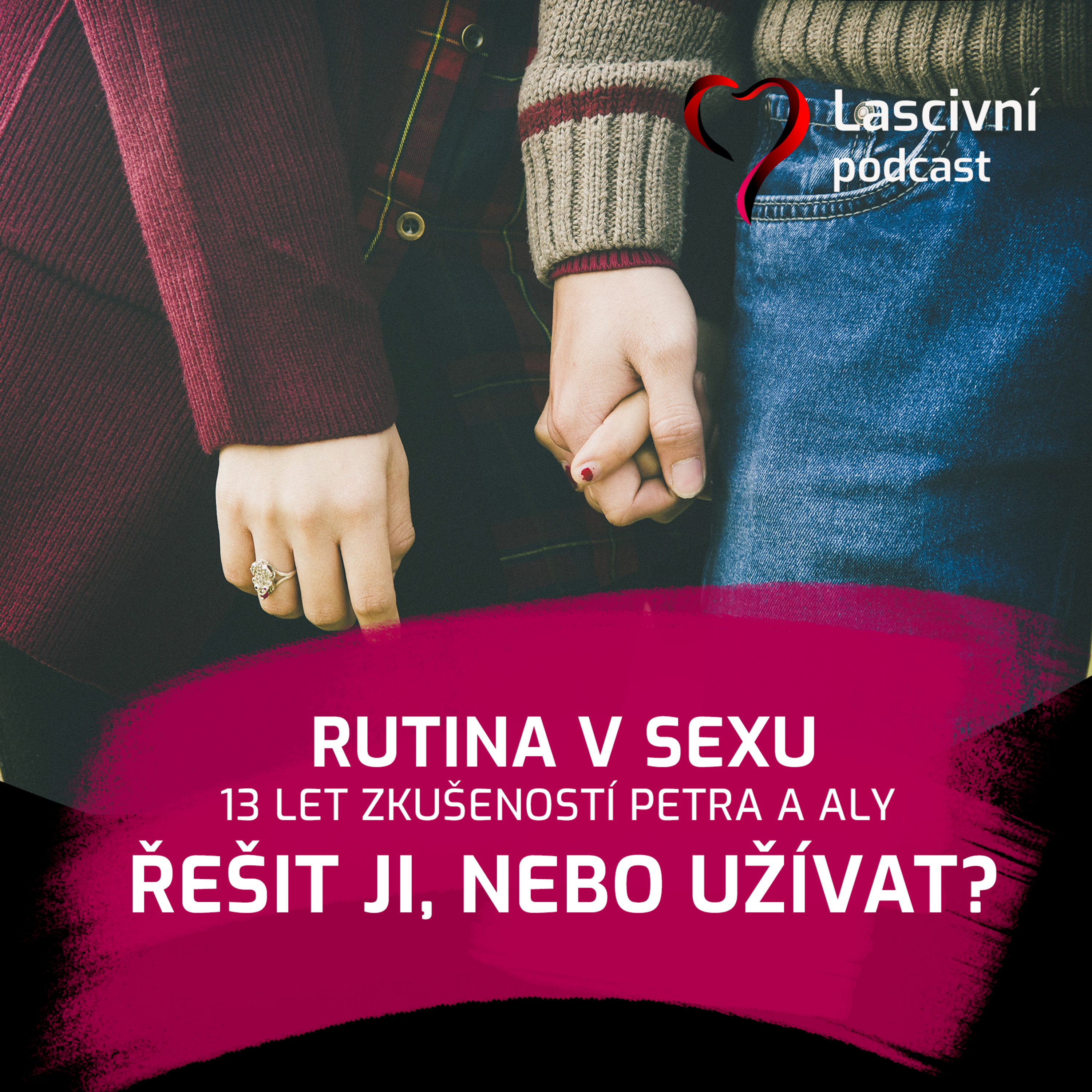 169 - Rutina v sexu, máte ji řešit nebo si užívat? 13 let zkušeností Aly a Petra