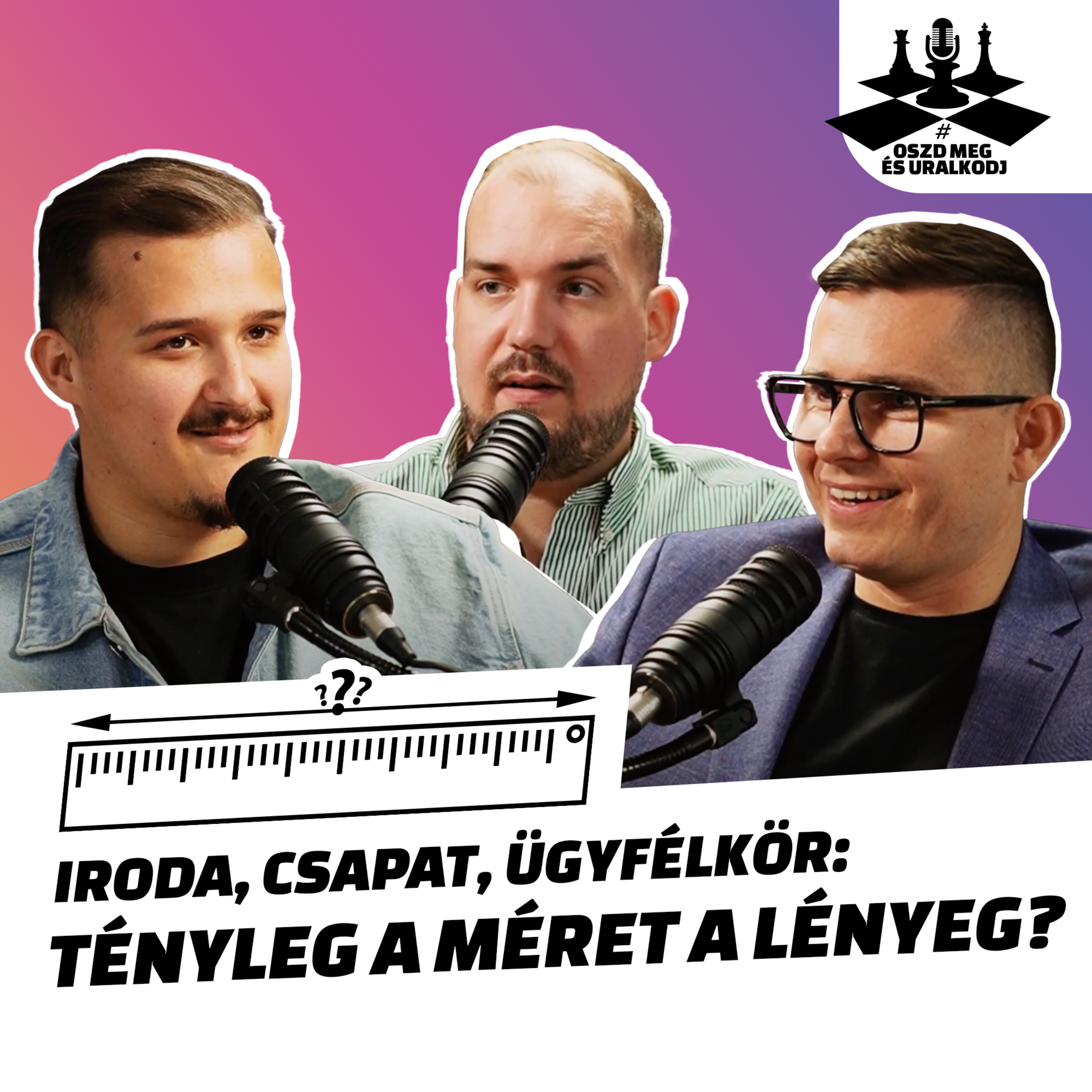 Iroda, csapat, ügyfélkör: Tényleg a méret a lényeg? | Oszd meg és uralkodj Podcast  episode artwork