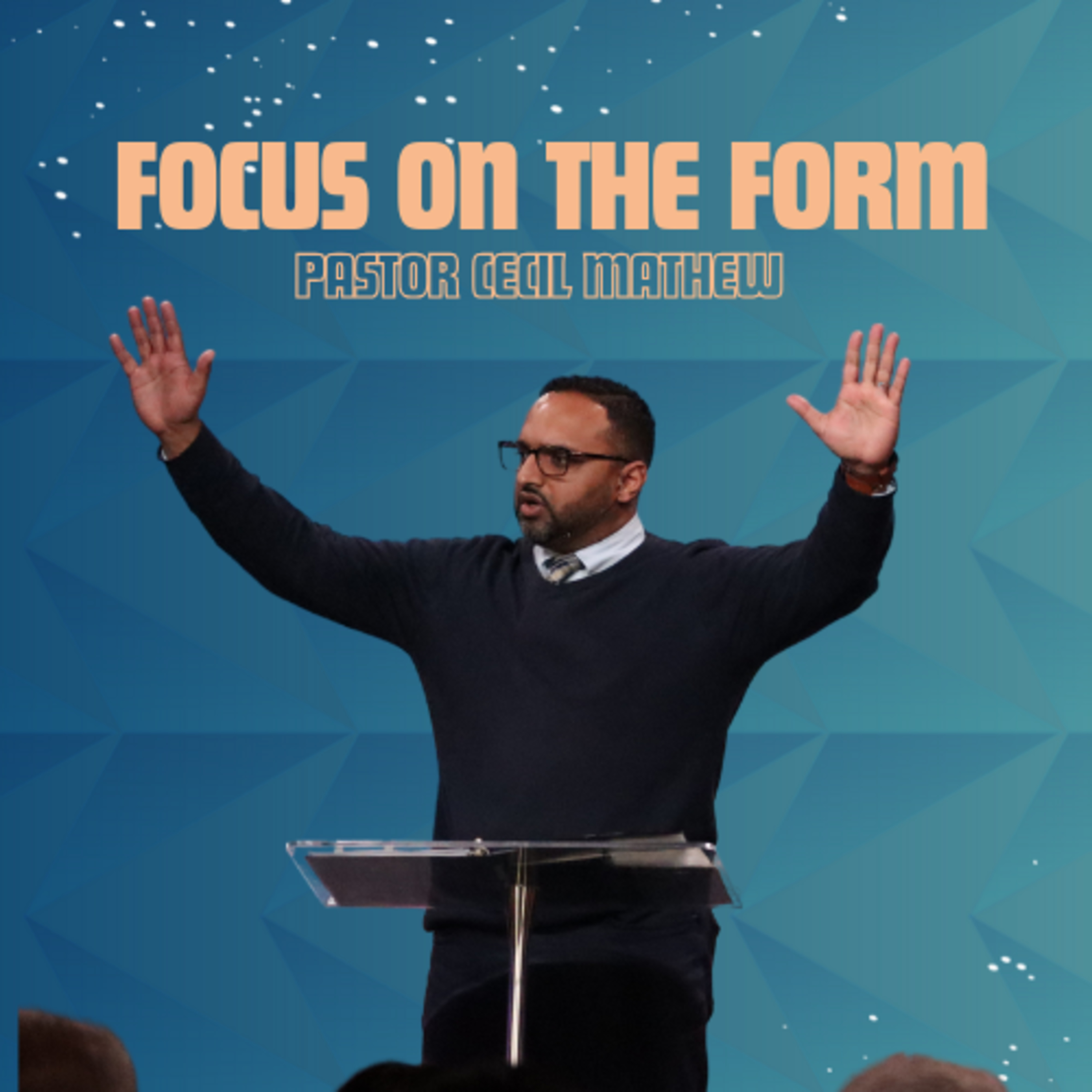 Focus On the Form (Hustle to Holy Part 2) // Pastor Cecil Mathew episode artwork