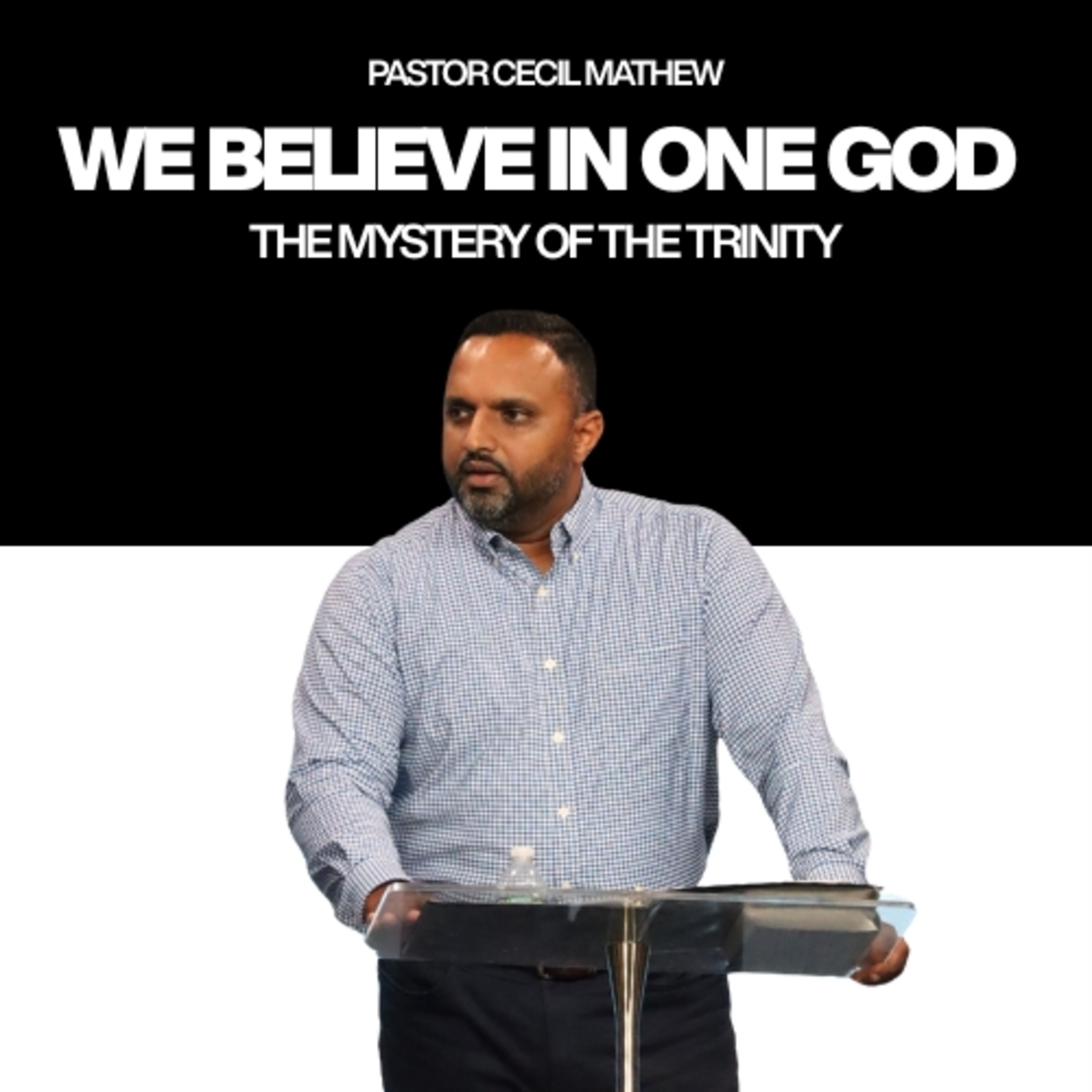 We Believe in One God (This We Believe Part 2) // Pastor Cecil Mathew episode artwork