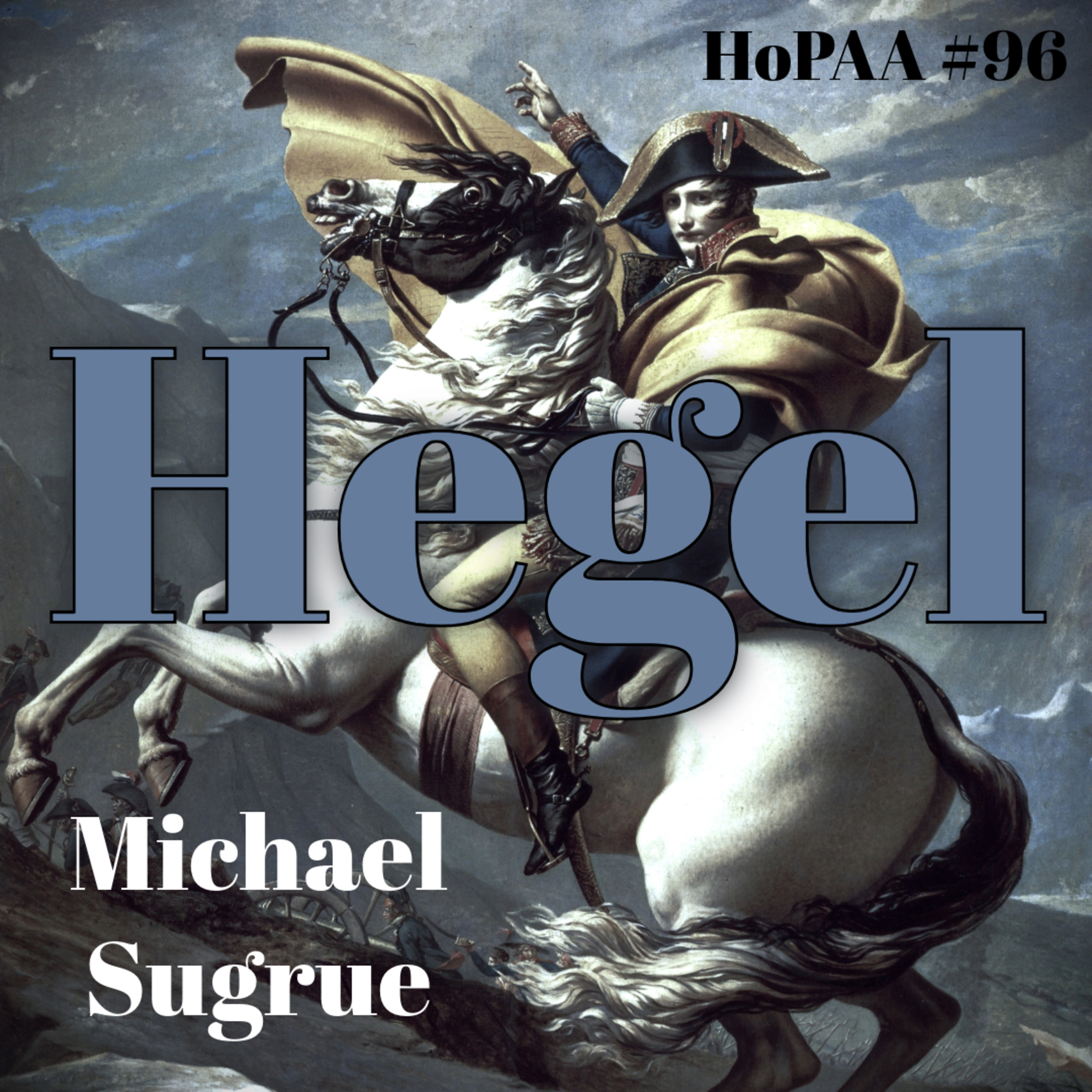 #96 - Hegel, the Phenomenology of Spirit, and the Meaning of History: Michael Sugrue