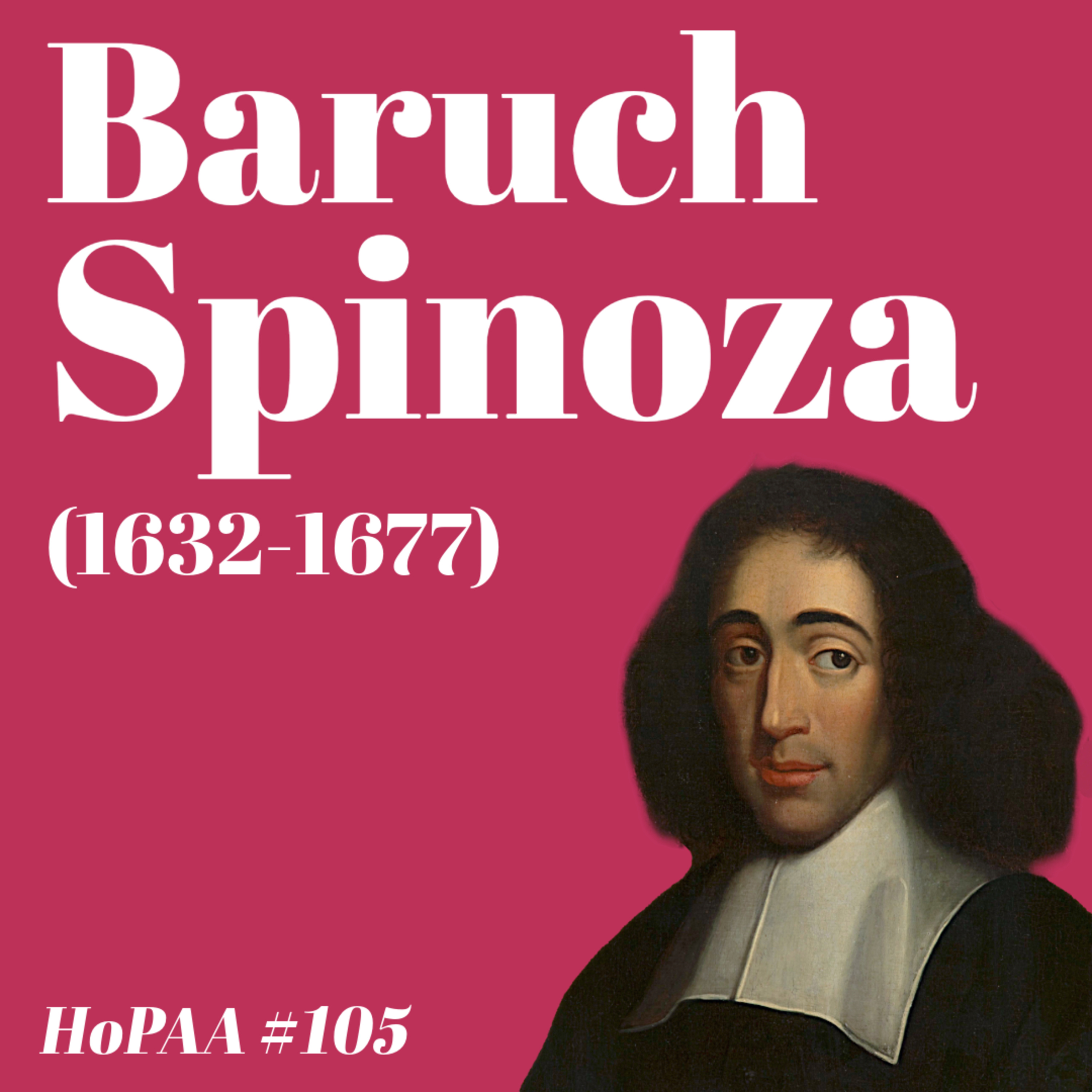 #105 - The Philosophy of Baruch Spinoza: J. Thomas Cook on Pantheism, the Geometric Method, and Life as a Jewish Heretic