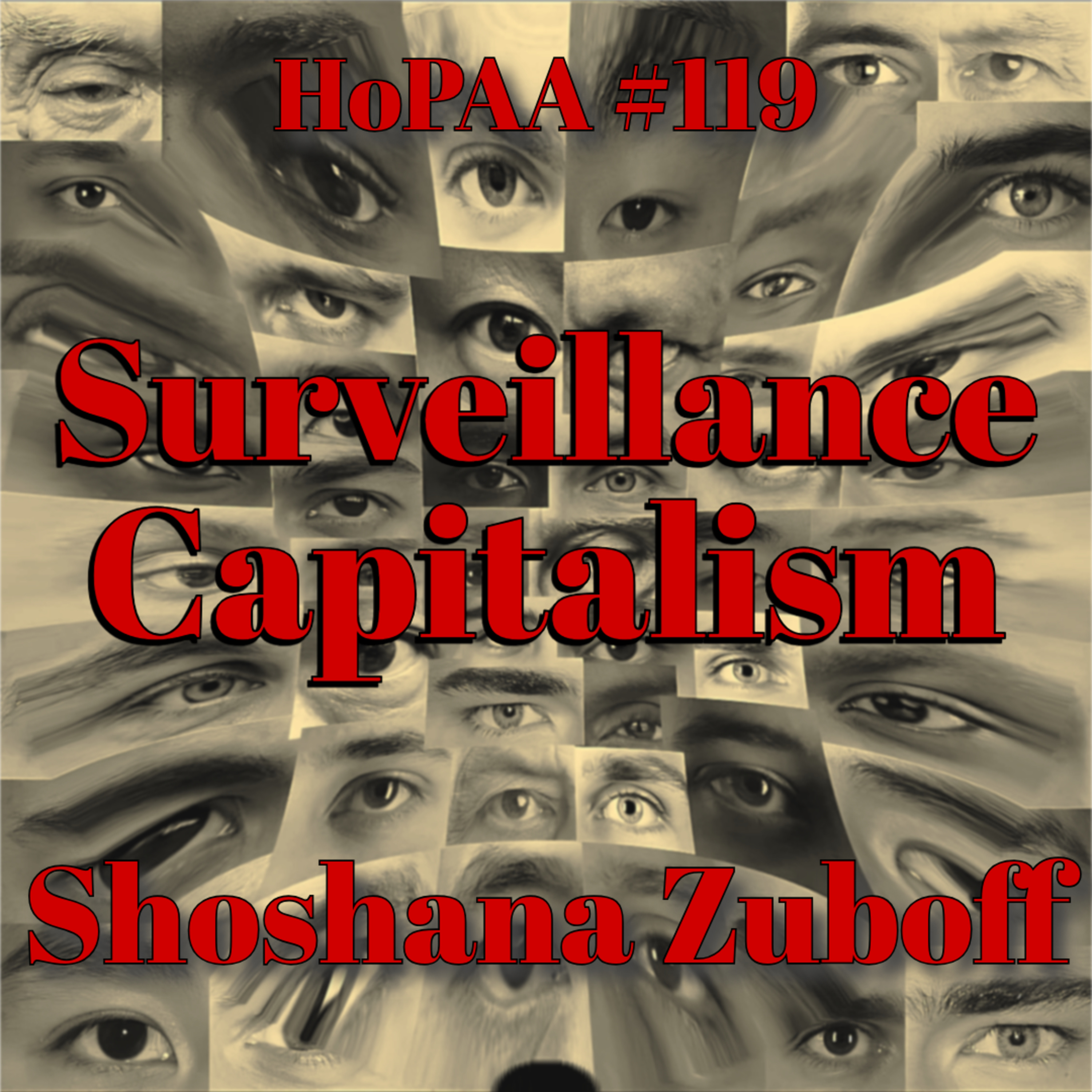 #119 - Surveillance Capitalism: Shoshana Zuboff on Behavioral Futures Markets, Collusion between Big Tech and Intelligence, the Weaponization and Commodification of "Metadata"