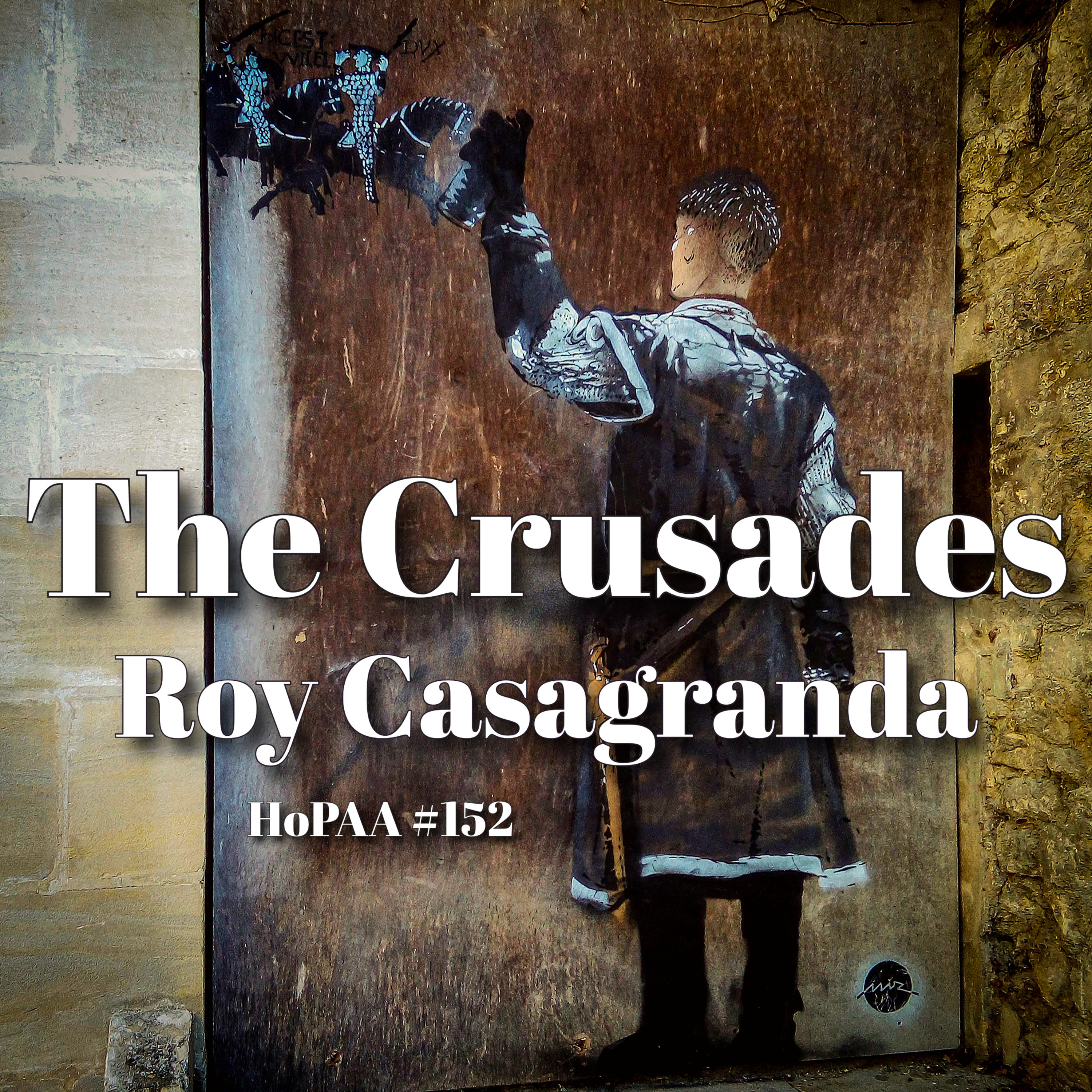 #152 - The Crusades Complete & Remastered: Roy Casagranda on the Viking Conquest of Britain and France, the Great Schism, the “Byzantine” Frontier Crisis, and the End of the Arab Empire's Golden Age