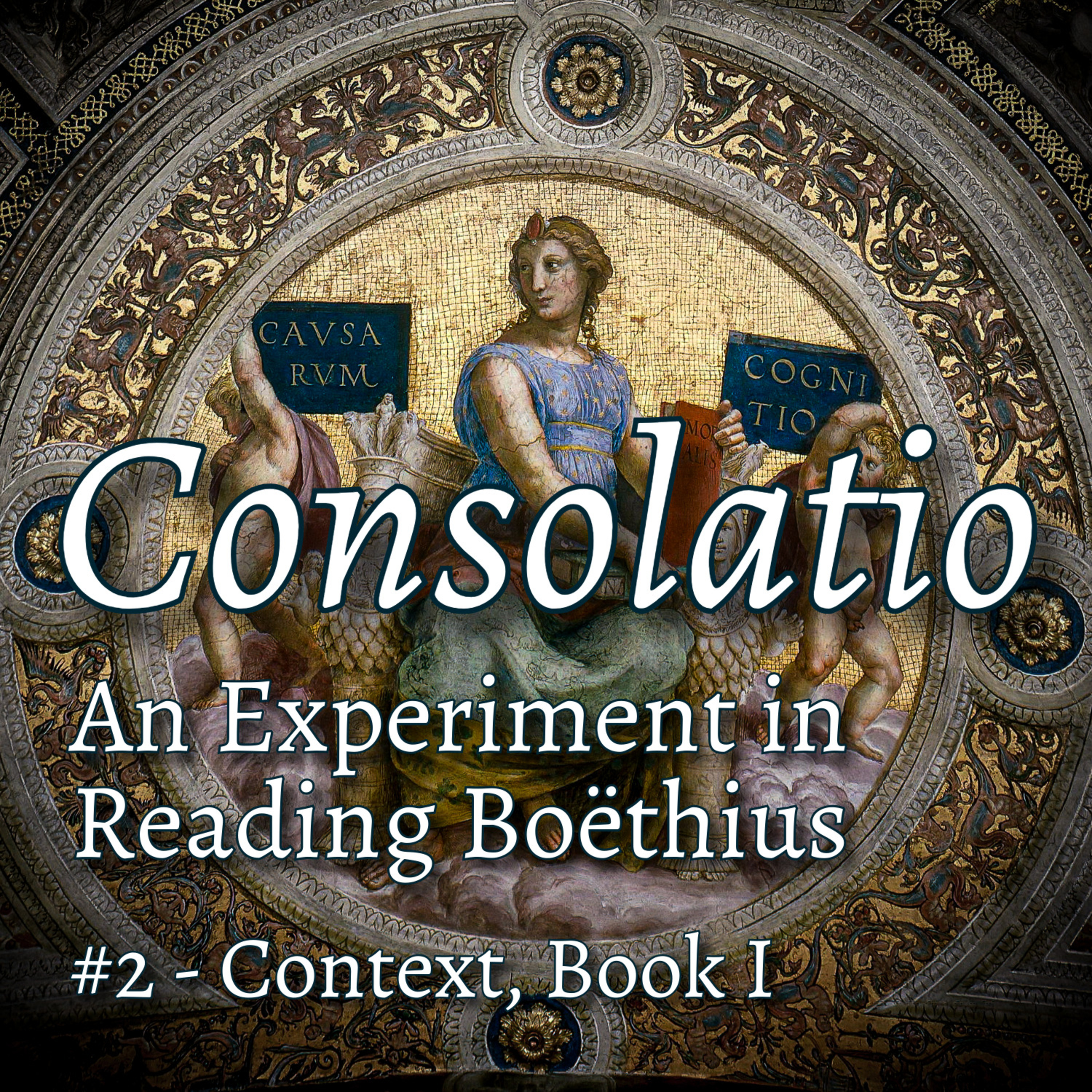 Consolatio #2 - To Oppose Evil Men is the Chief Aim We Set Before Ourselves: Book I, Entrance of Philosophy to the Dungeon, Condemnation of Stoics and Epicurus, Pi & Theta, Fear Nothing, Hope Nothing