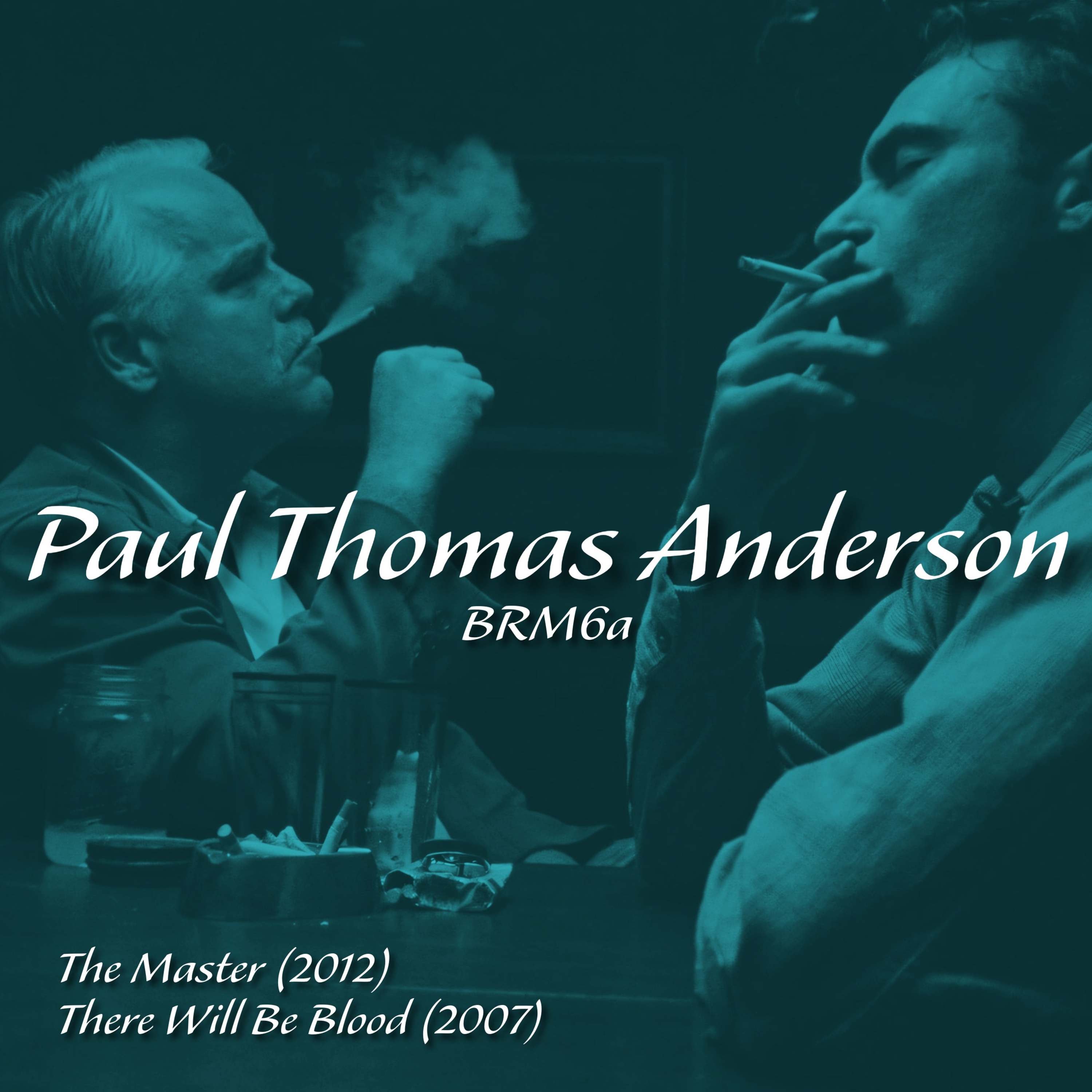BRM6a: Paul Thomas Anderson - The Master, There Will Be Blood, American Grifters, Bloodoil, Scientology, Solvent Abuse, Time Travel, Brahms, Chopin, Johnnie Greenwood, Radiohead and Milkshake Drinking