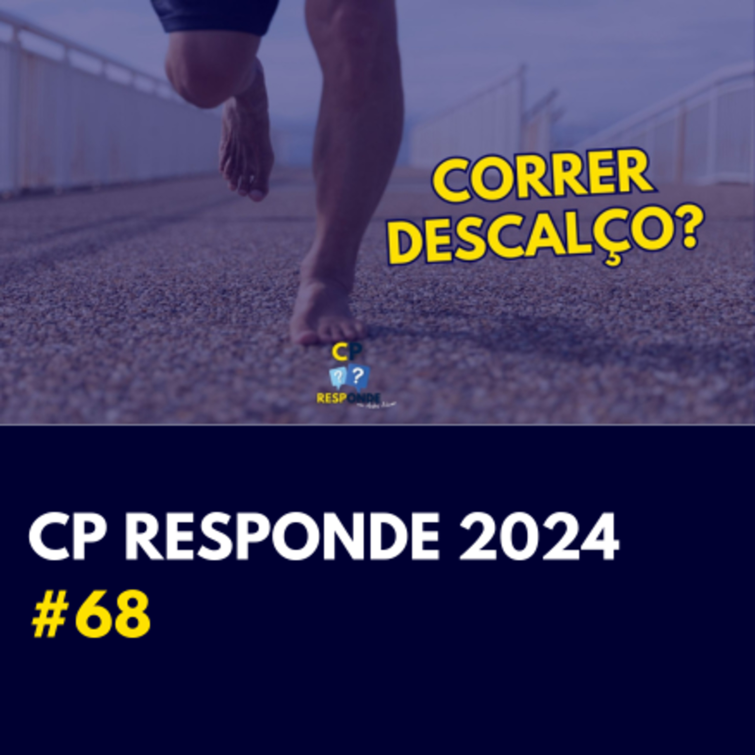 Correr descalço: Vantagens e Desvantagens | CP Responde com Andrei Achcar #68 Correr descalço: Vantagens e Desvantagens | CP Responde com Andrei Achcar #68
