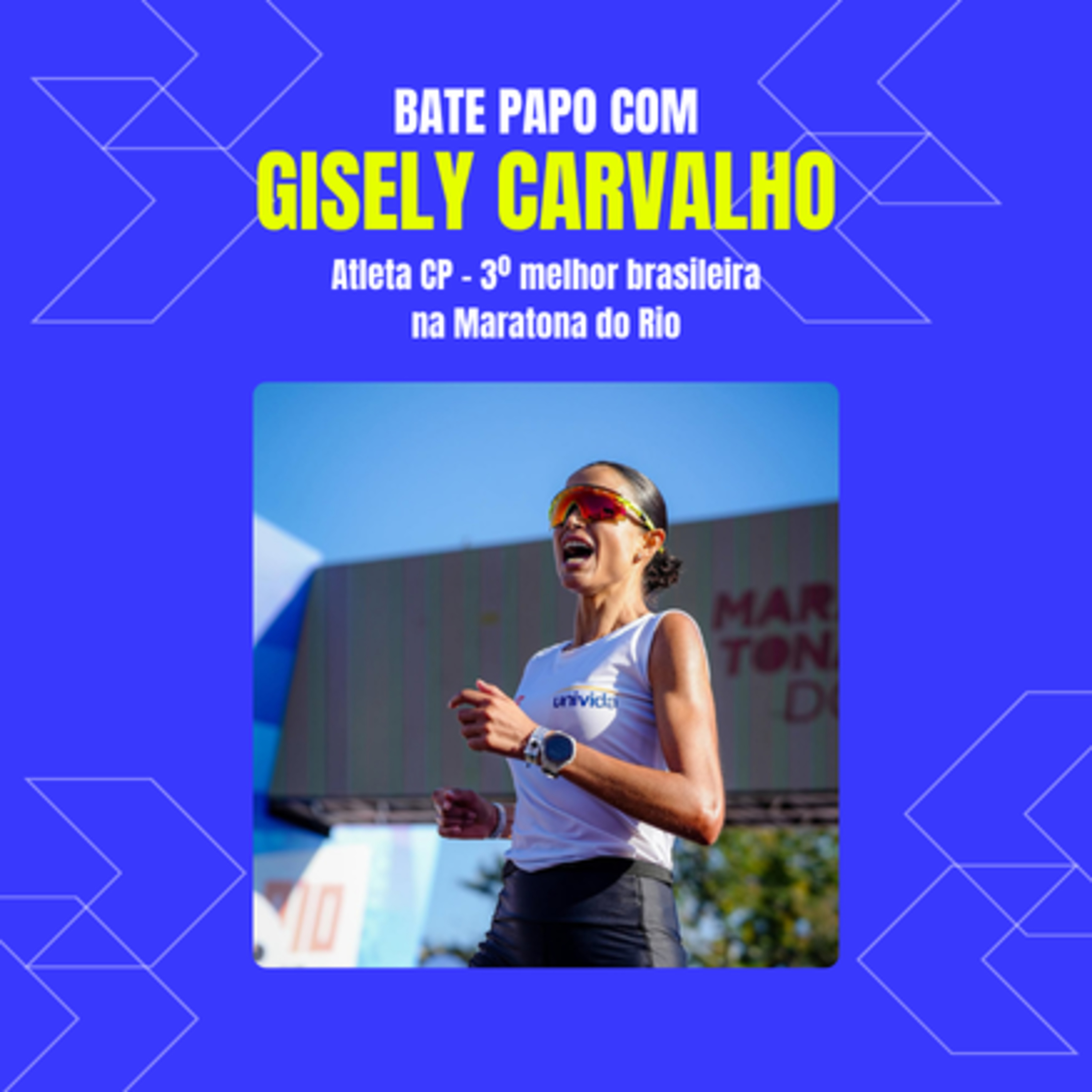 Bate Papo com Gisely Carvalho - Atleta CP - 3º melhor brasileira na Maratona do Rio