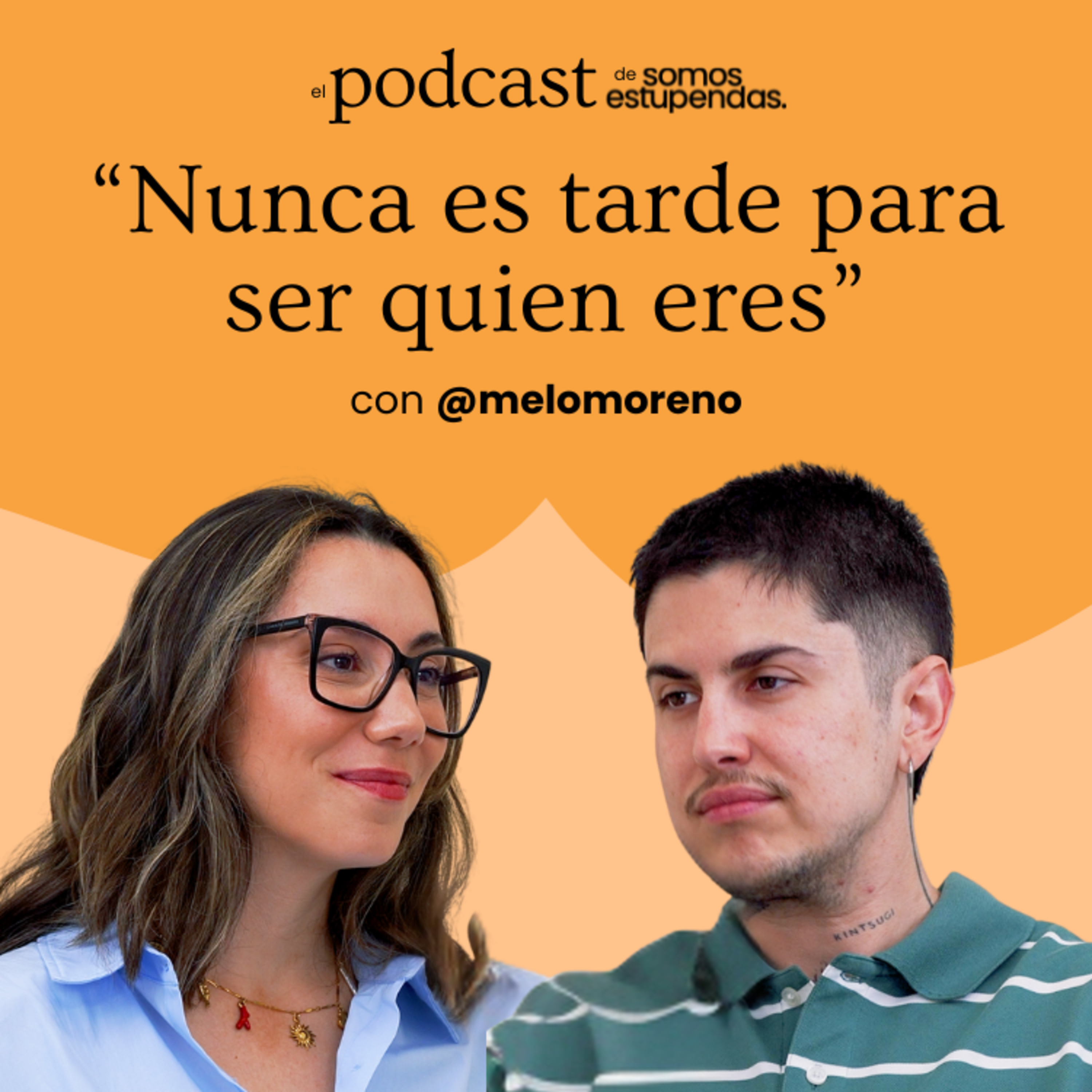 @melomoreno: "Nunca es tarde para ser quien eres" | Ep. 256