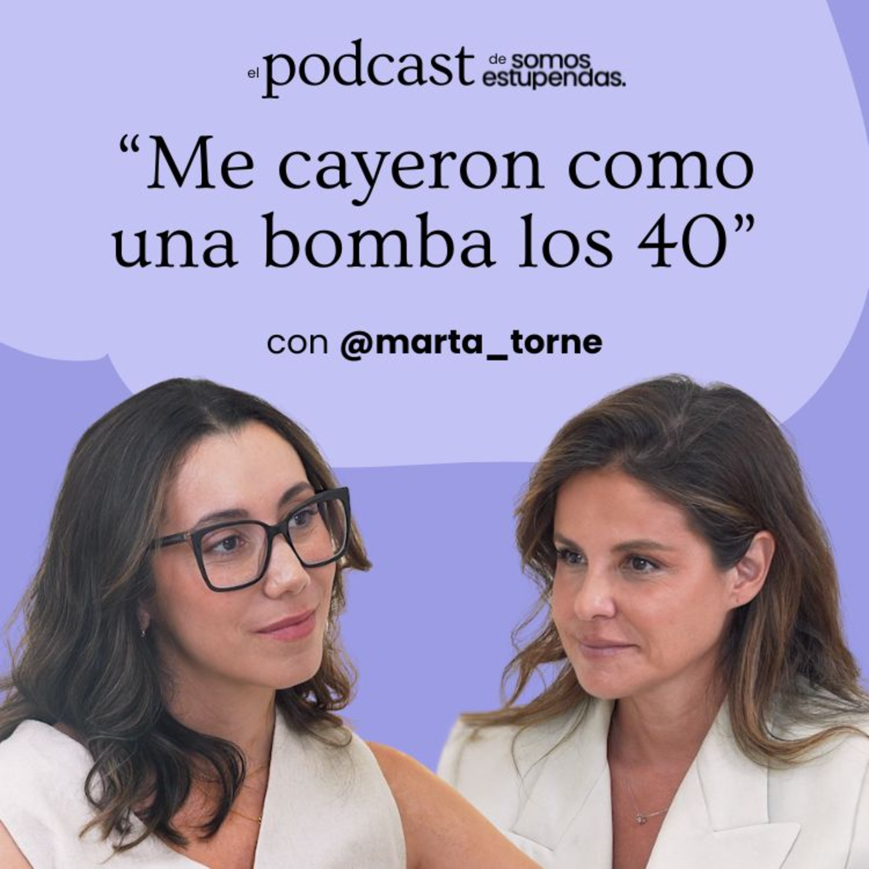 @marta_torne: "Me cayeron como una bomba los 40" | Ep. 259