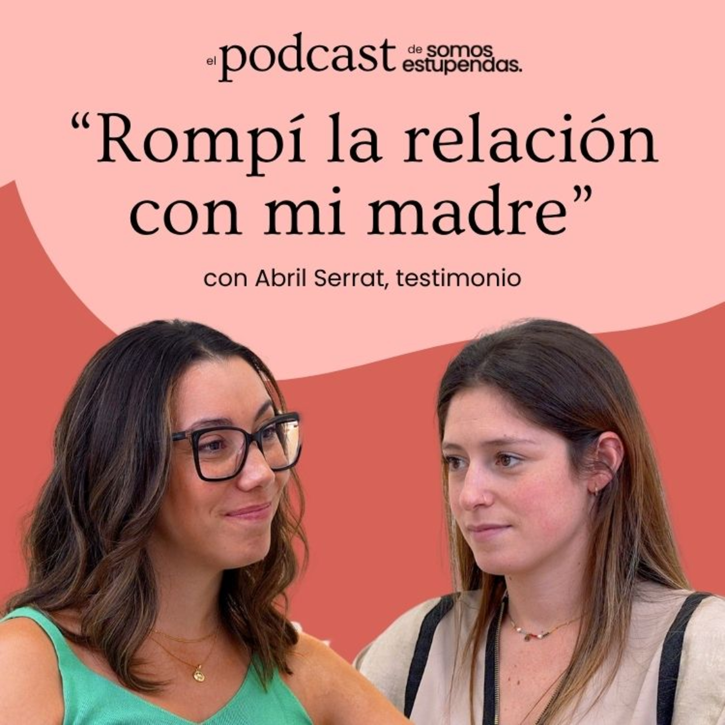 Abril Serrat: "Rompí la relación con mi madre" | Ep. 262 episode artwork