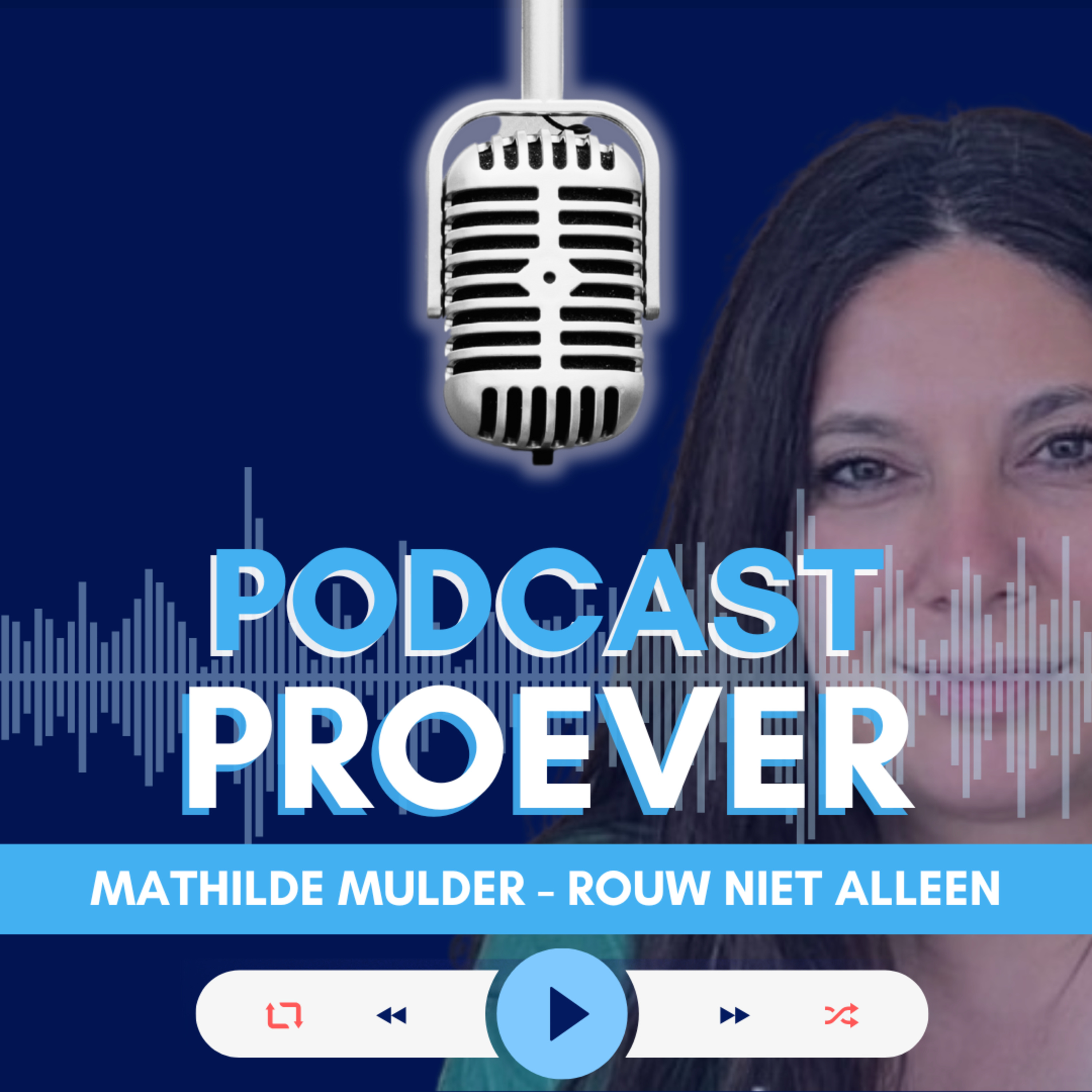 Podcast Proever Mathilde Mulder - Rouw niet alleen - Een nieuw begin episode artwork