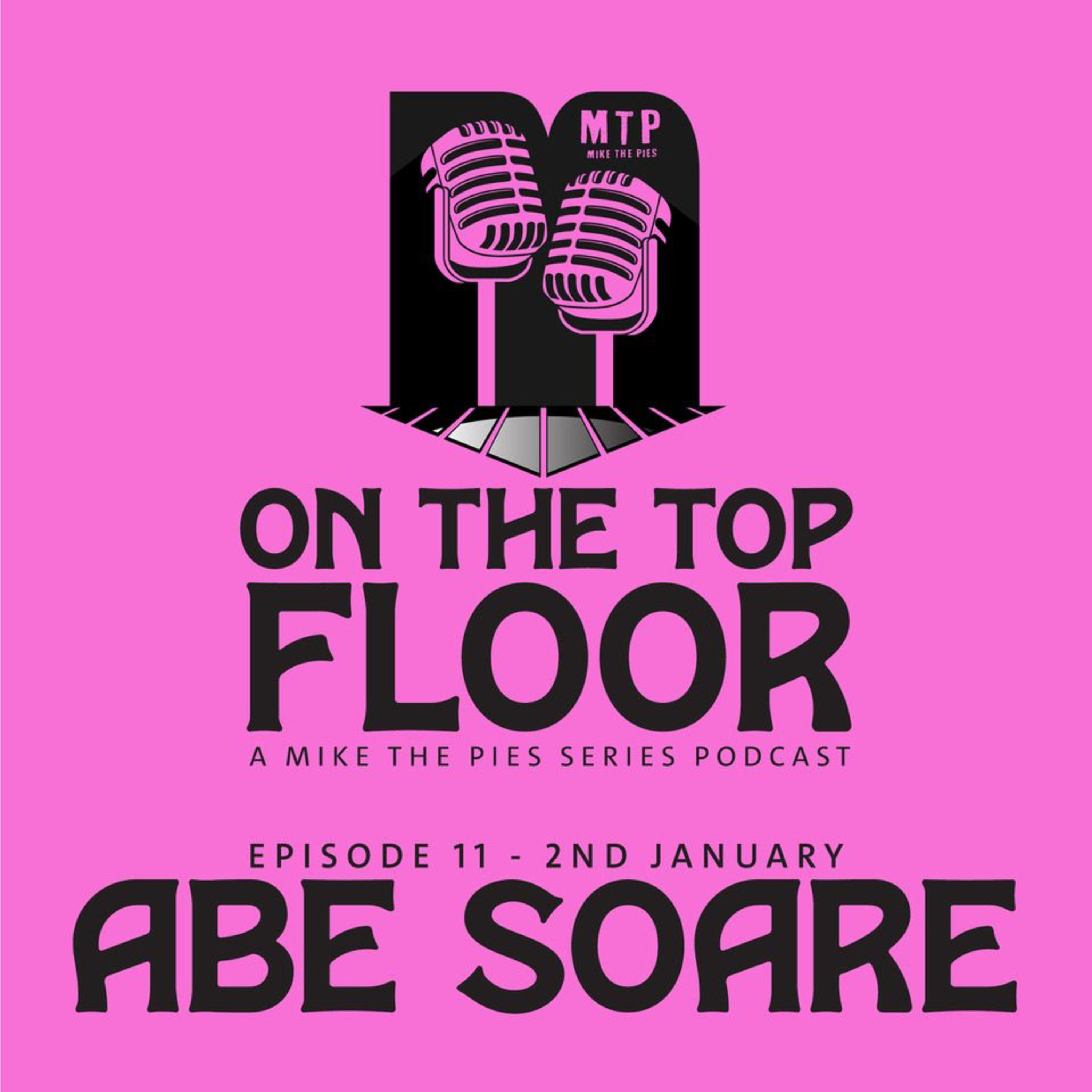 On The Top Floor at Mike The Pies - Episode 11 - Abe Soare episode artwork