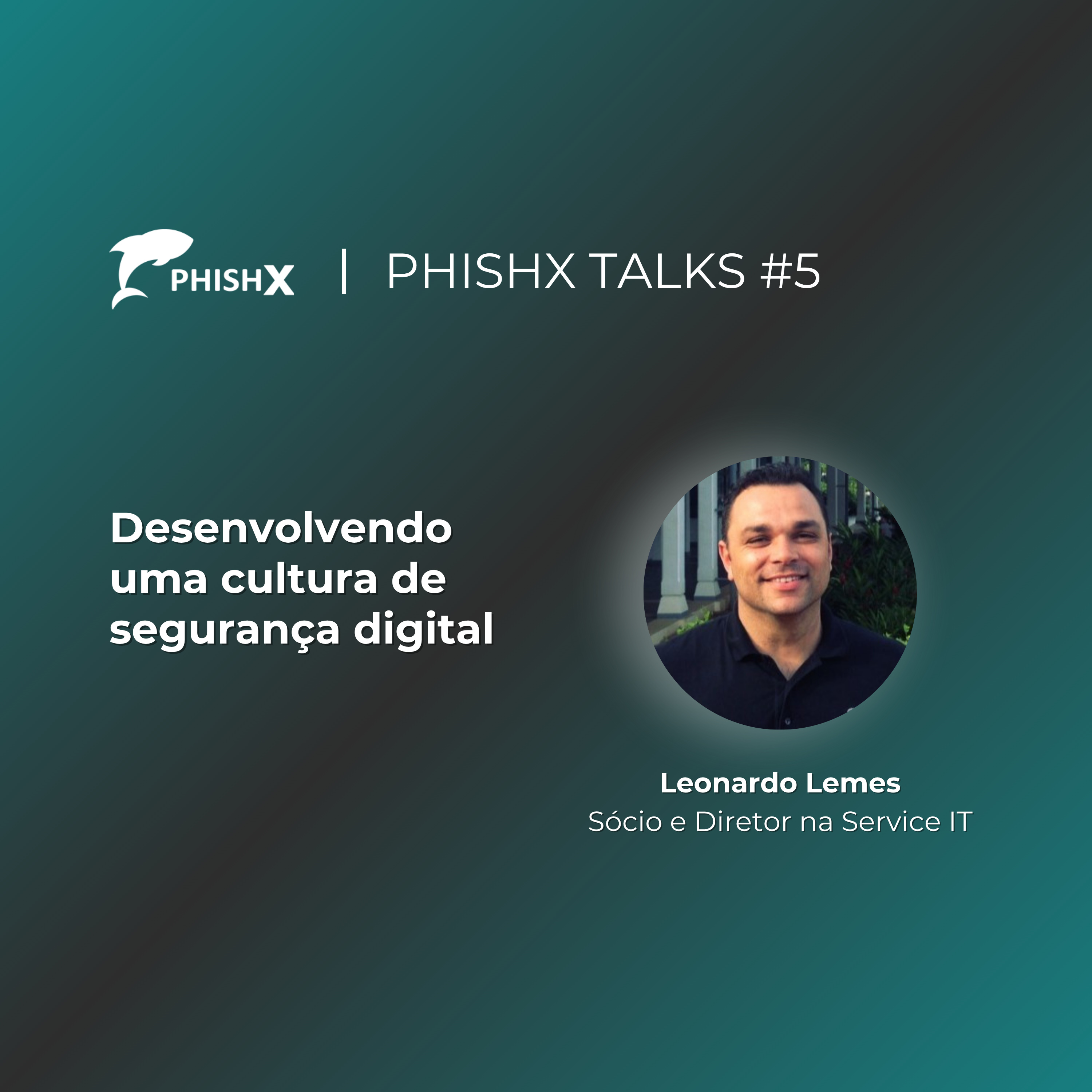  PhishX Talks #5: Desenvolvendo uma cultura de segurança episode artwork