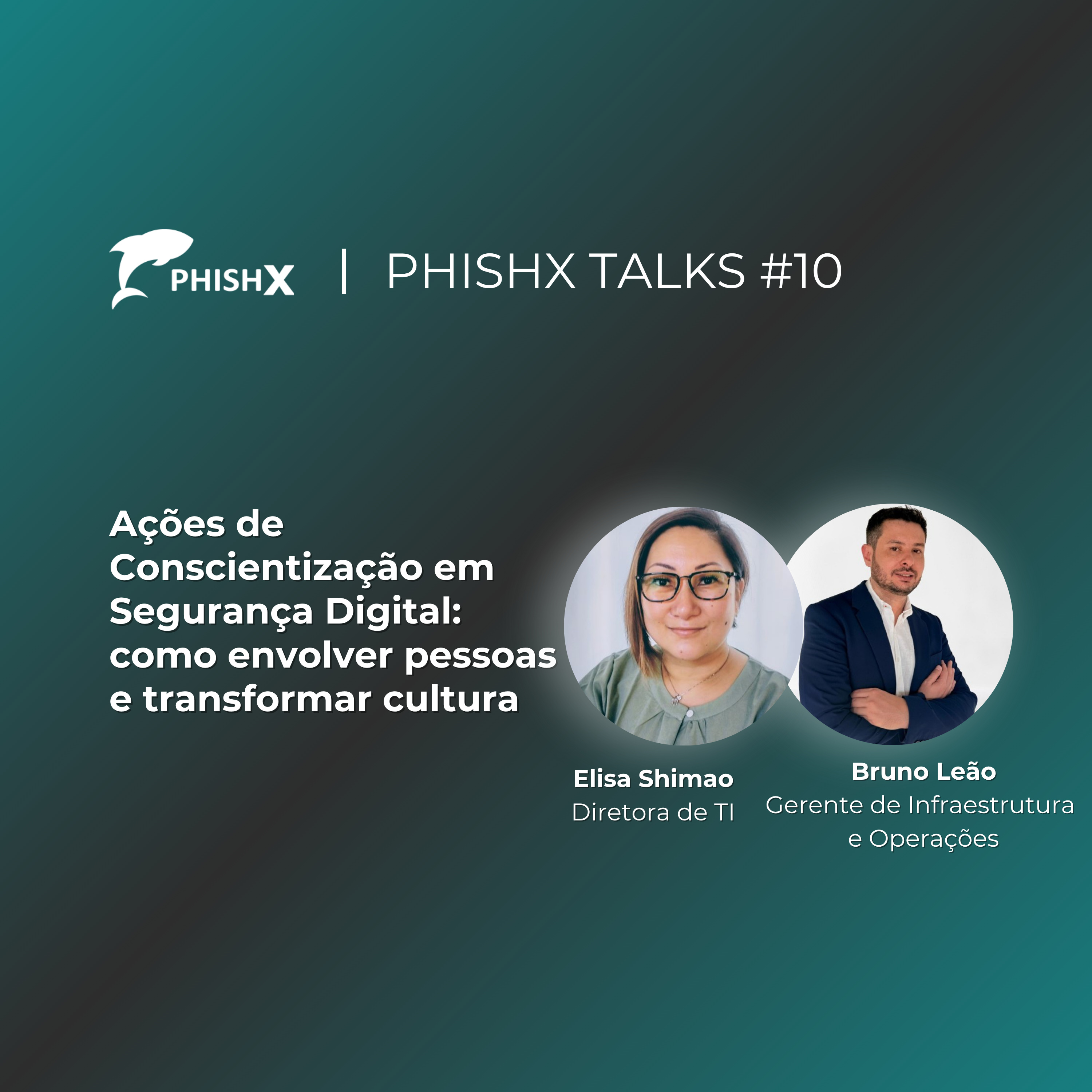 PhishX Talks #10 : Ações de Conscientização em Segurança Digital episode artwork