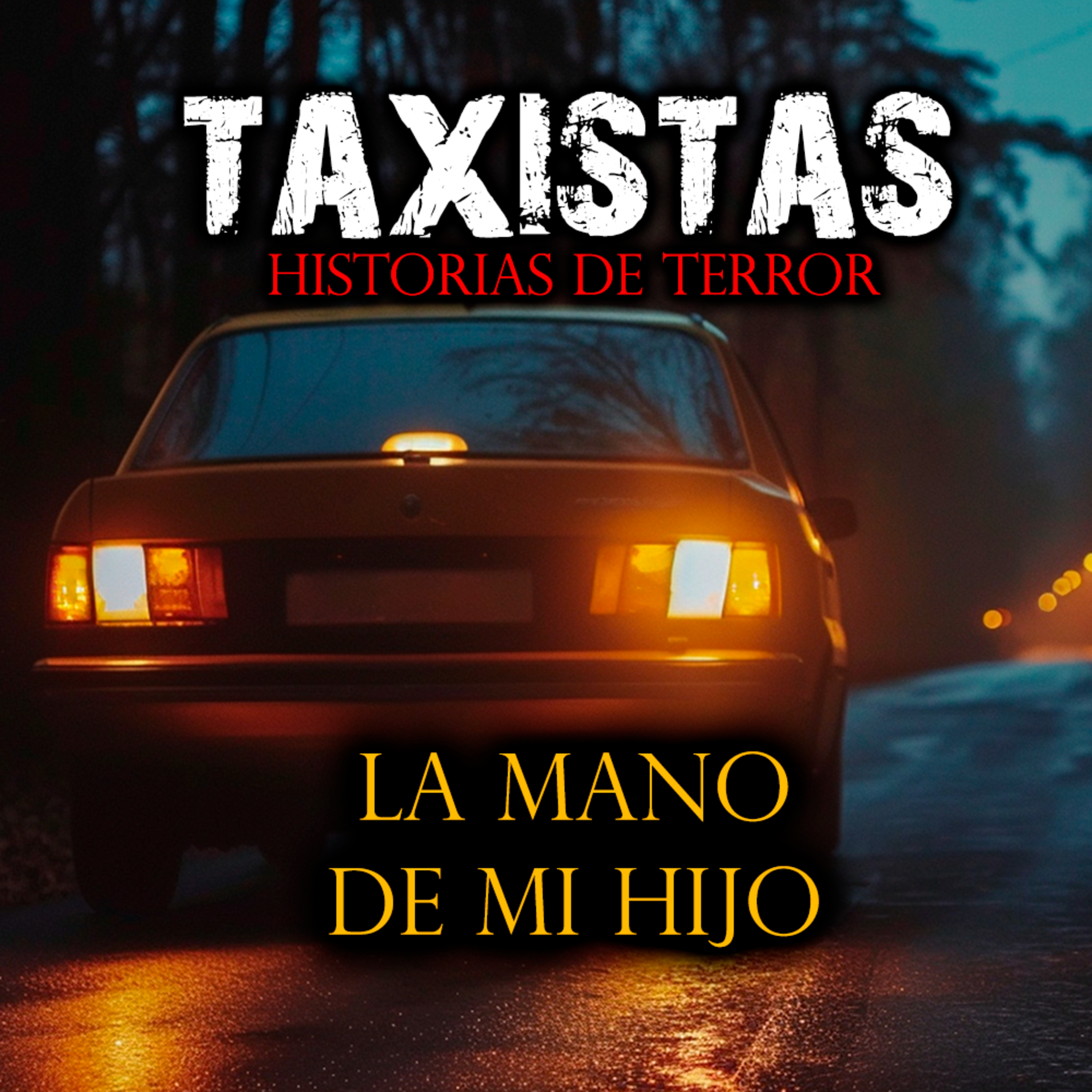 LA MANO DE MI NIÑO | TAXISTAS - Historias de Terror y Relatos de Terror episode artwork