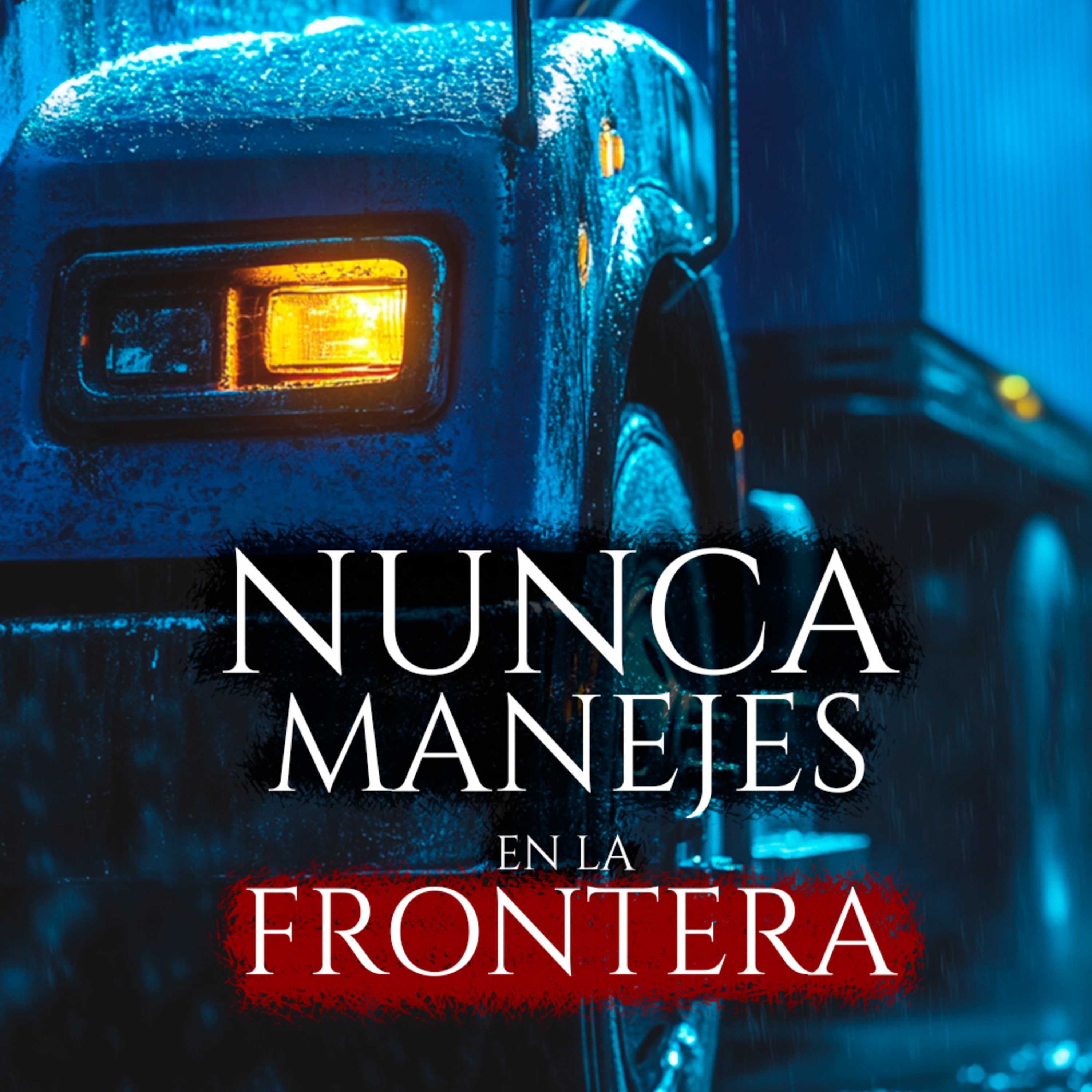 TRAILEROS | 5 Historias de Terror Espeluznantes en Carreteras Fronterizas episode artwork