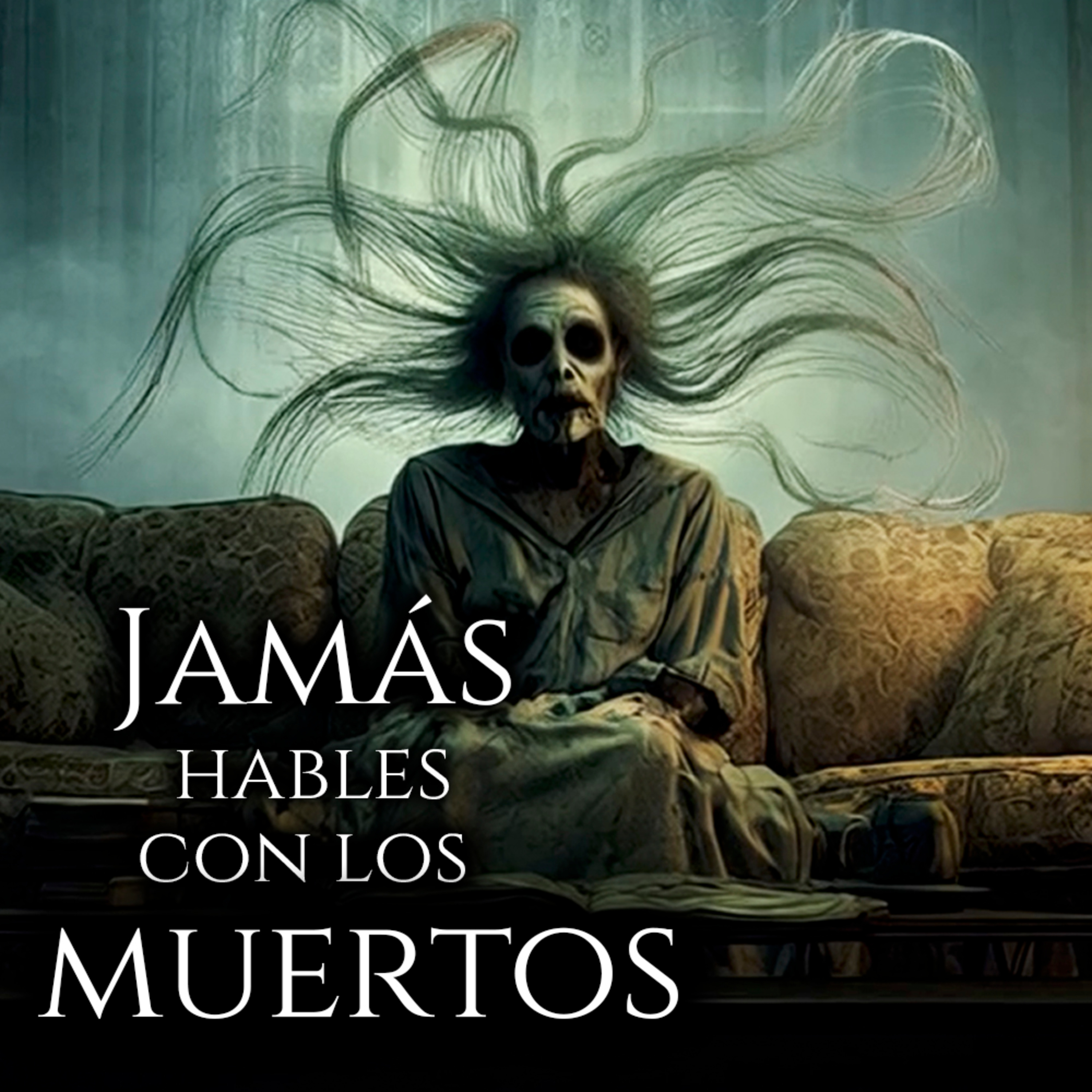 JAMÁS HABLES CON MUERTOS - Historias de Terror Perturbador y Relatos episode artwork