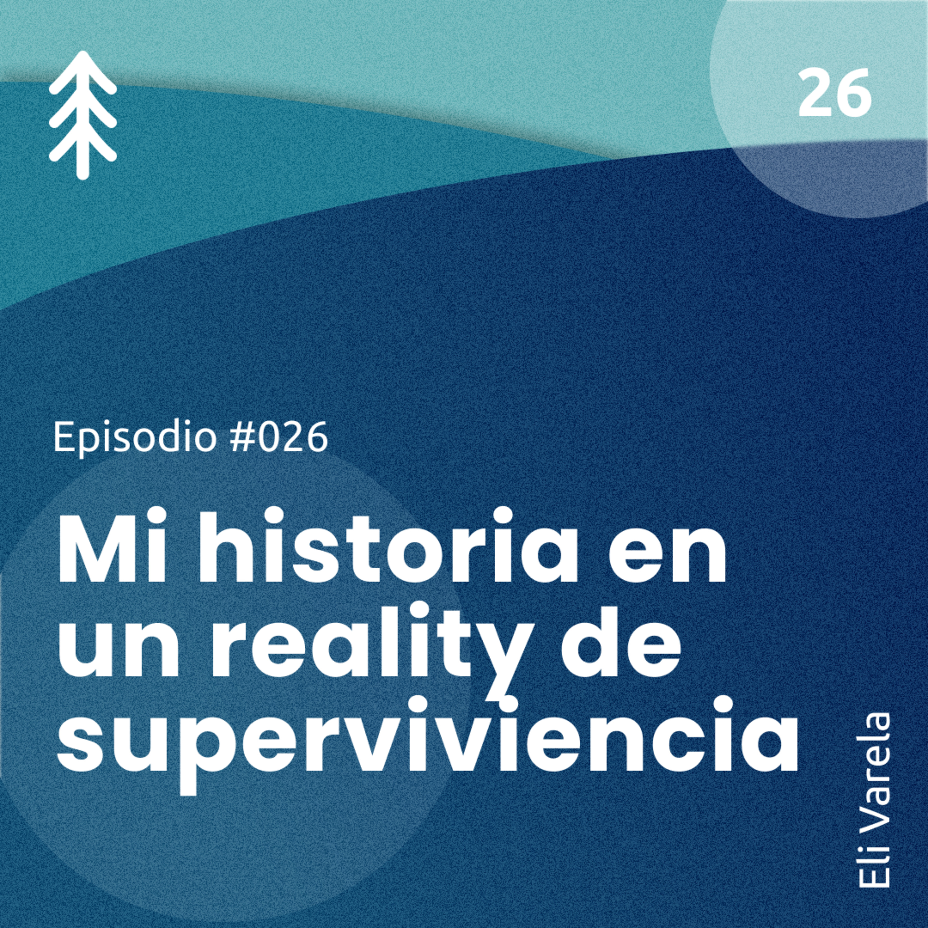 26. Mi historia en un reality de supervivencia - Eli Varela