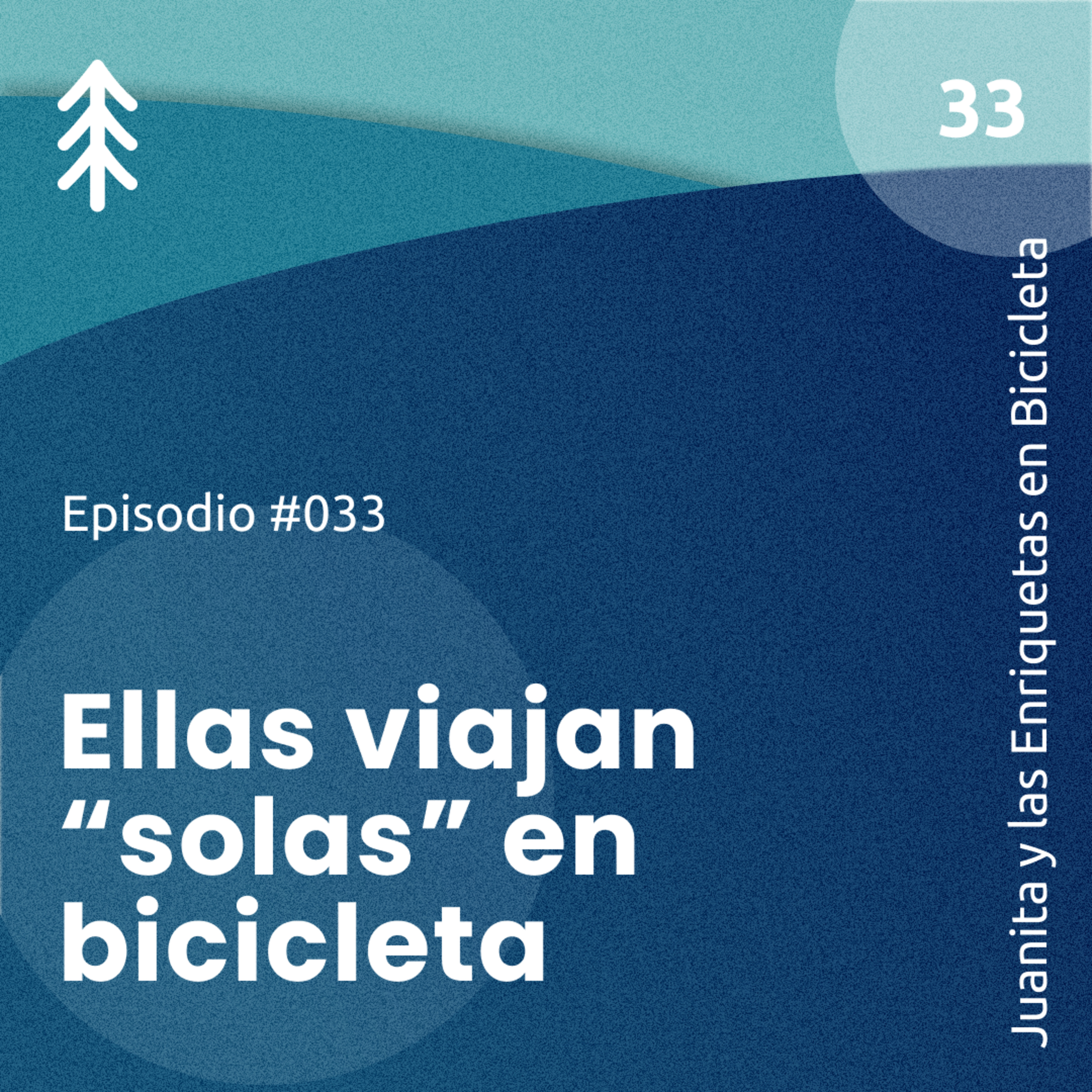 33. Las mujeres que viajan “solas” en bicicleta - Juanita Arias y las Enriquetas en Bicicleta