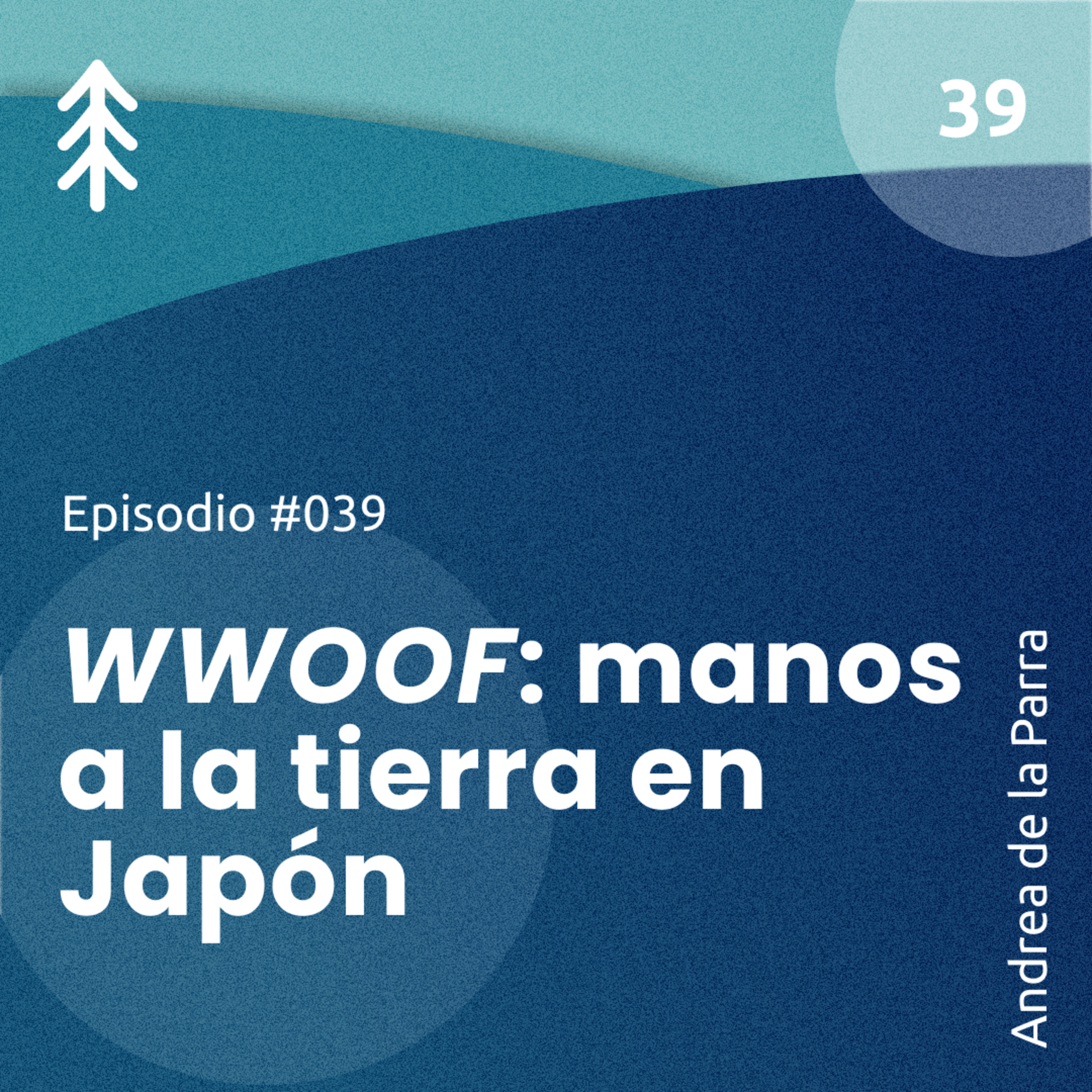 39. WWOOF: manos a la tierra en Japón - Andrea de la Parra