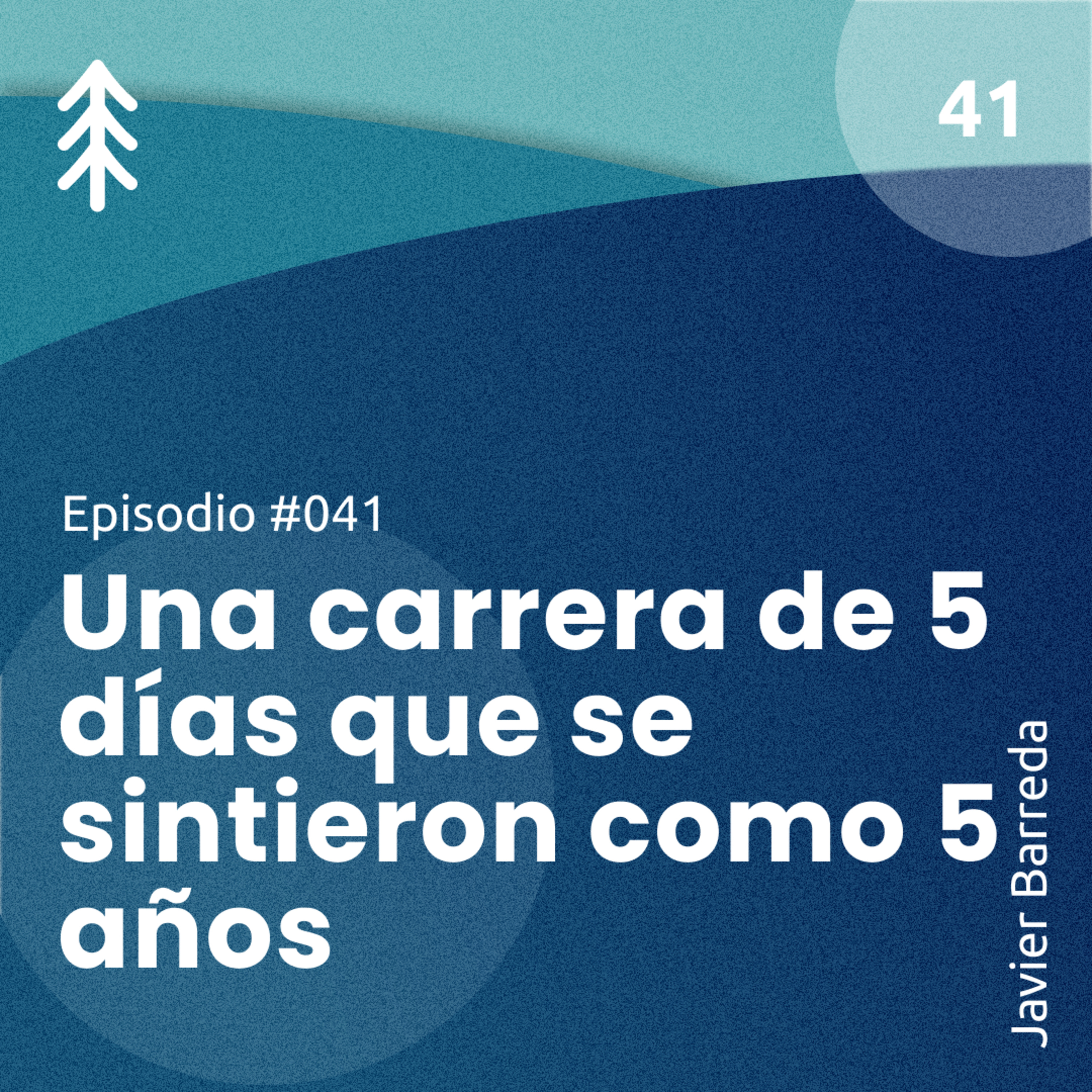 41. Una carrera de 5 días que se sintieron como 5 años - Javier Barreda