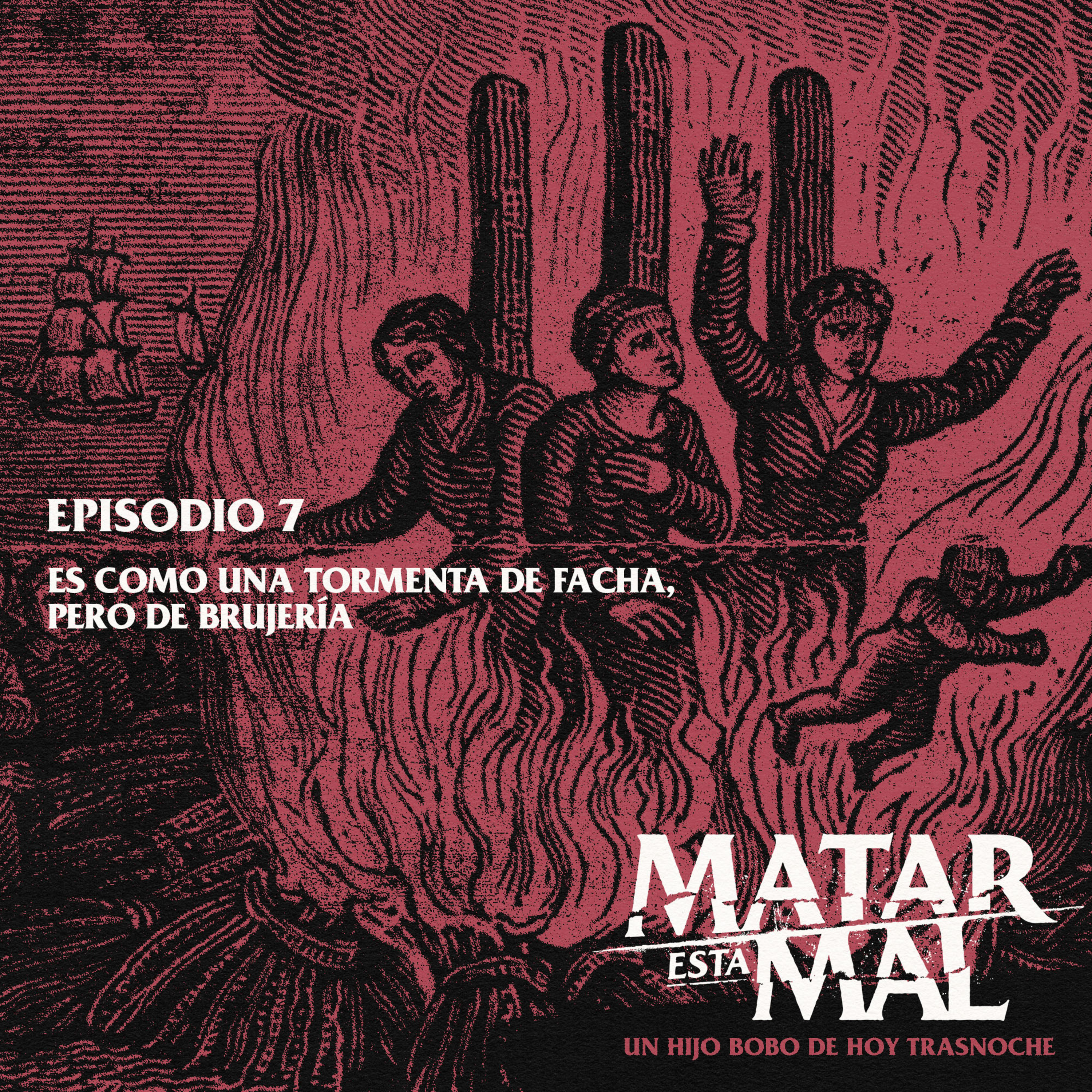Episodio 7: Es como una tormenta de facha, pero de brujería episode artwork
