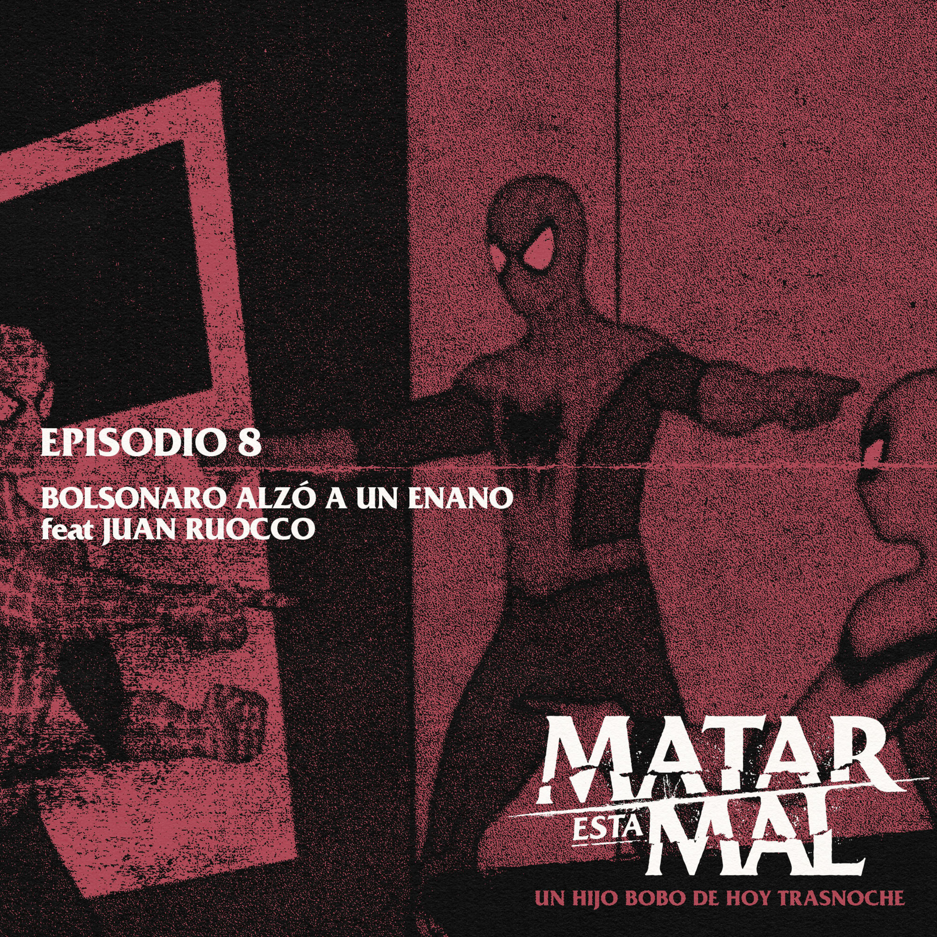 Episodio 8: Bolsonaro alzó a un enano feat. Juan Ruocco episode artwork