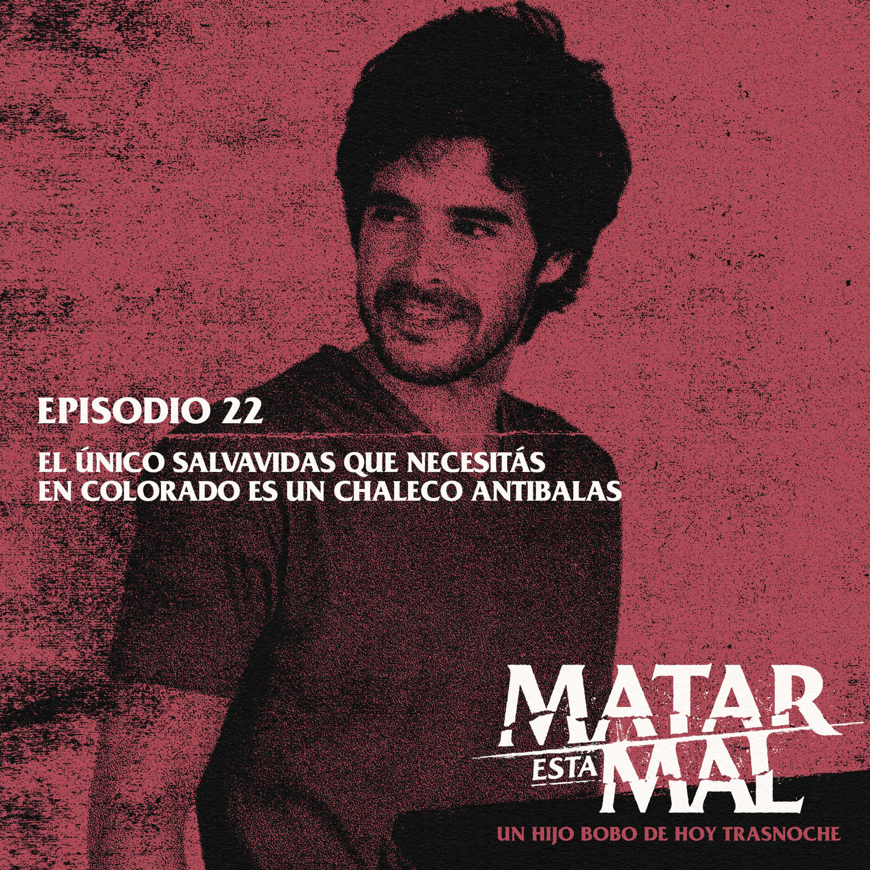 Episodio 22: El único salvavidas que necesitás en Colorado es un chaleco antibalas episode artwork