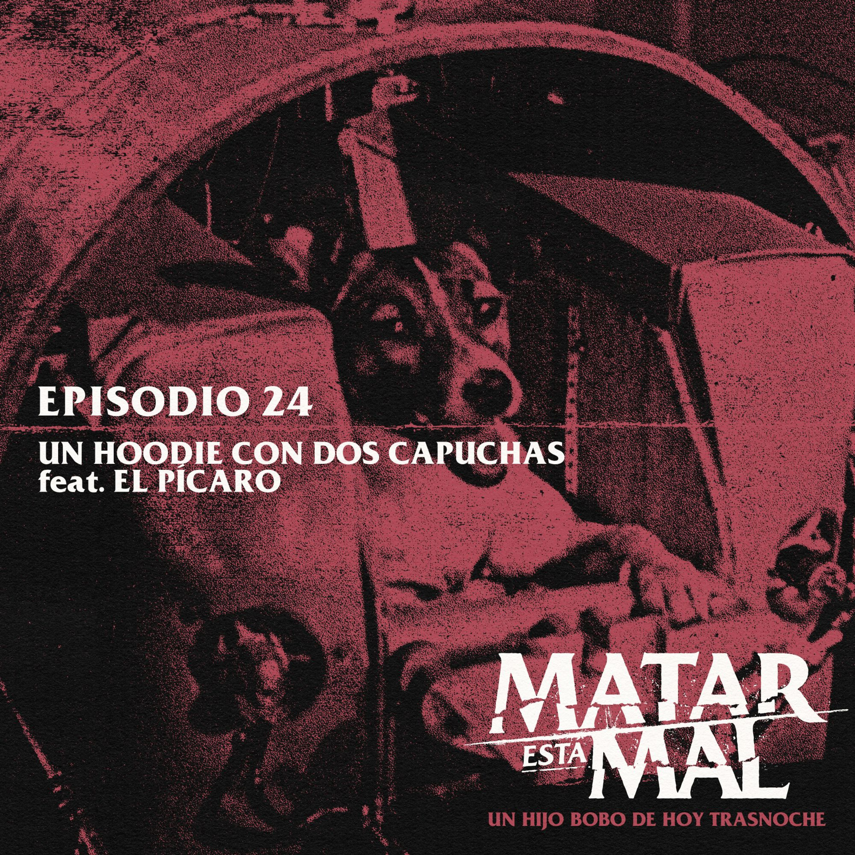 Episodio 24: Un hoodie con dos capuchas feat. El Pícaro episode artwork