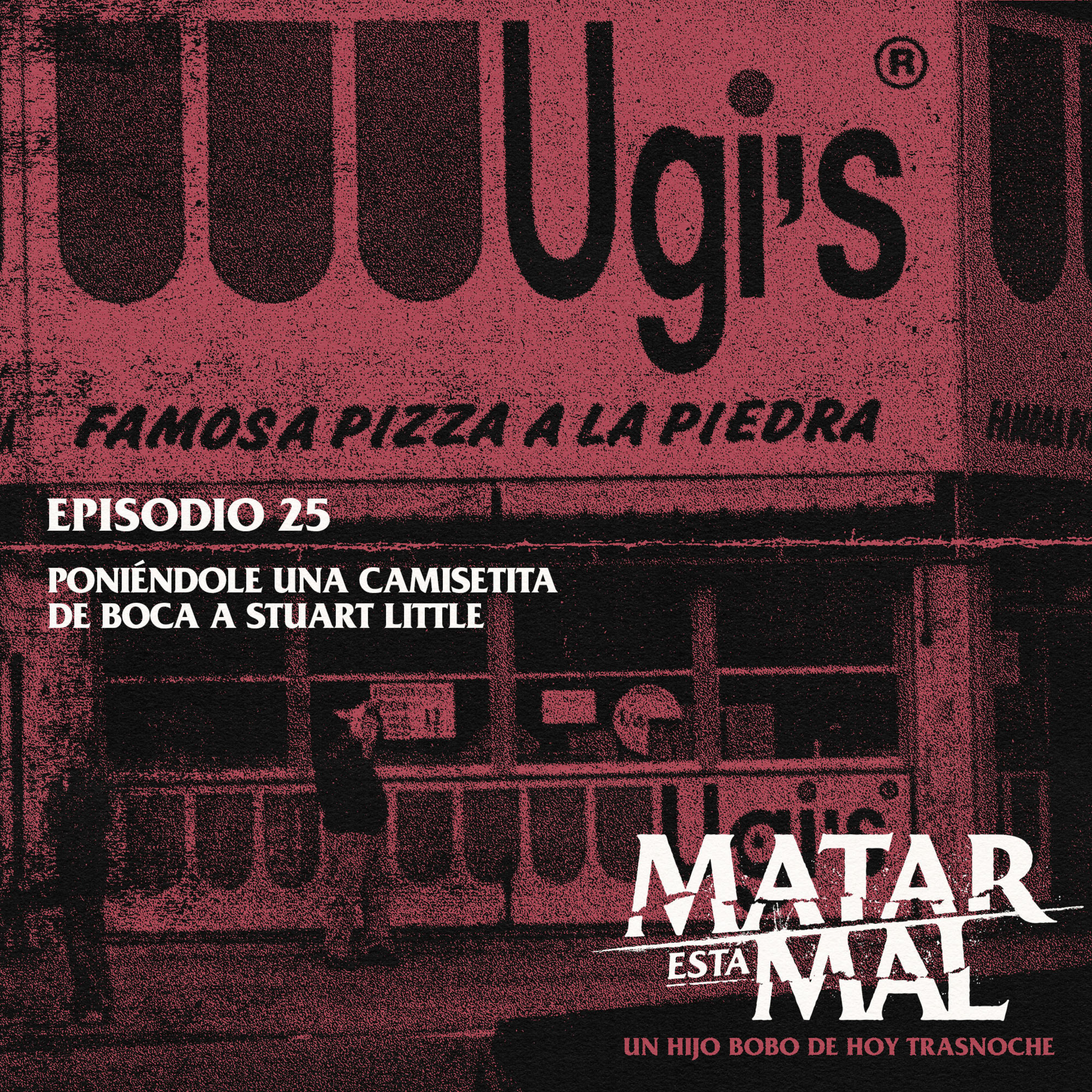 Episodio 25: Poniéndole una camisetita de boca a Stuart Little episode artwork